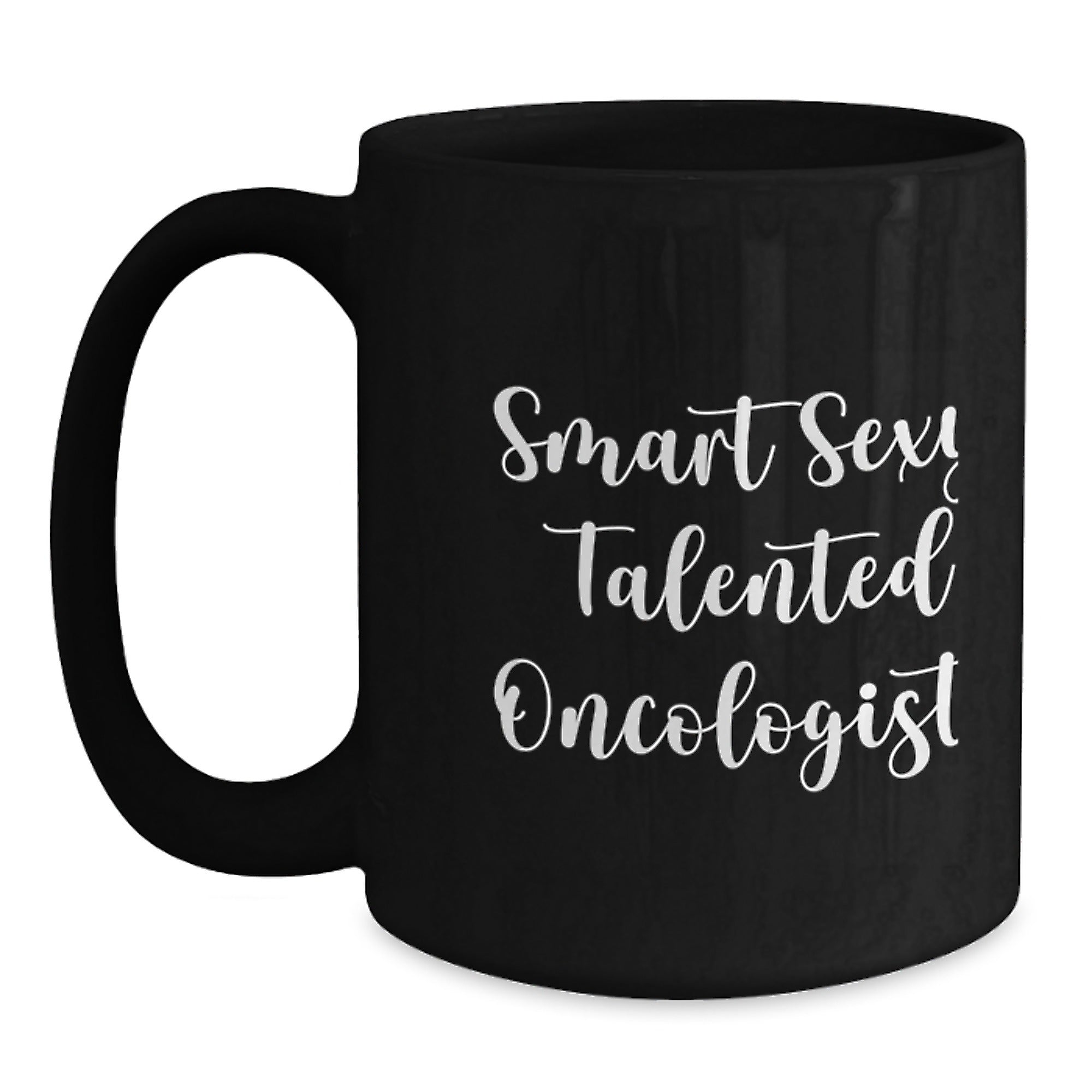 Oncologist Gifts from Friends Funny Smart Sexy Talented Gift for Oncologist Graduation Unique Black Coffee Mug - Main