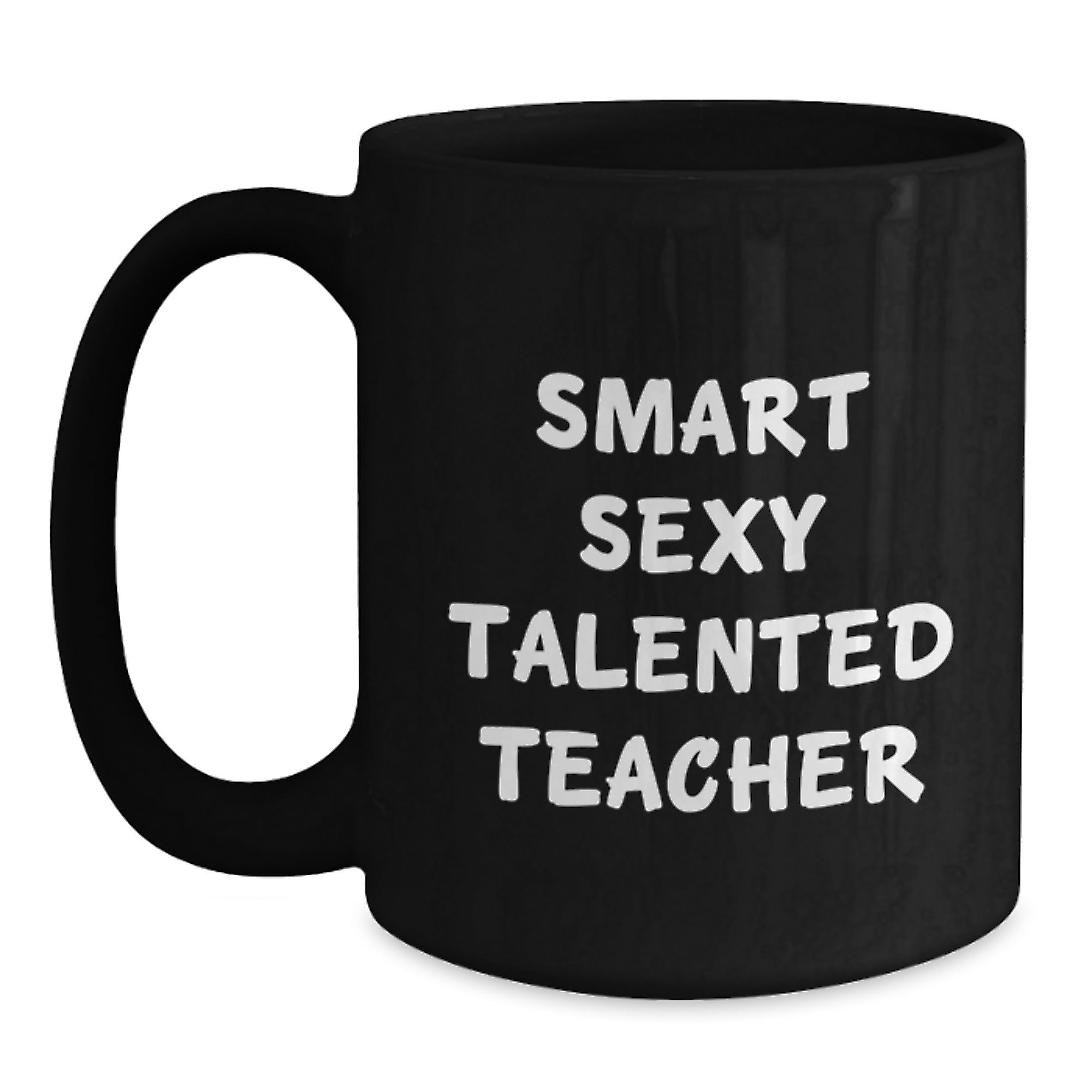 Smart Sexy Talented Teacher Funny Quote Black Coffee Mug Gifts for Teacher Graduation - Main