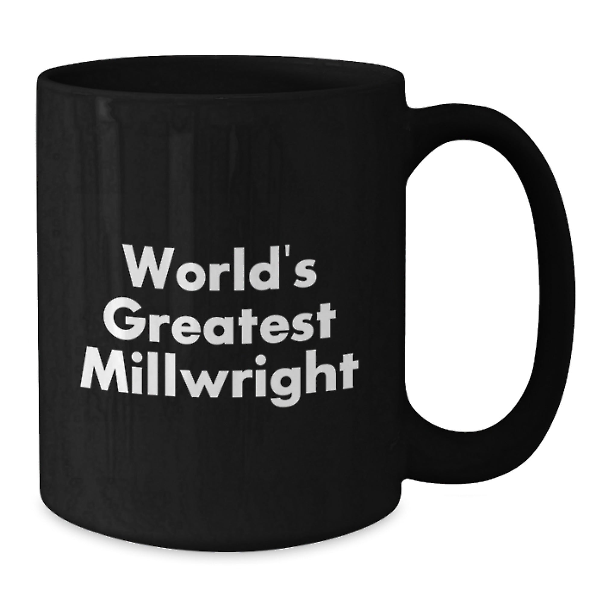 Funny Millwright Gifts World's Greatest Millwright Black Coffee Mugs, Gifts from Men, Women, or Friends, for Millwright, Men, or Women - Additional