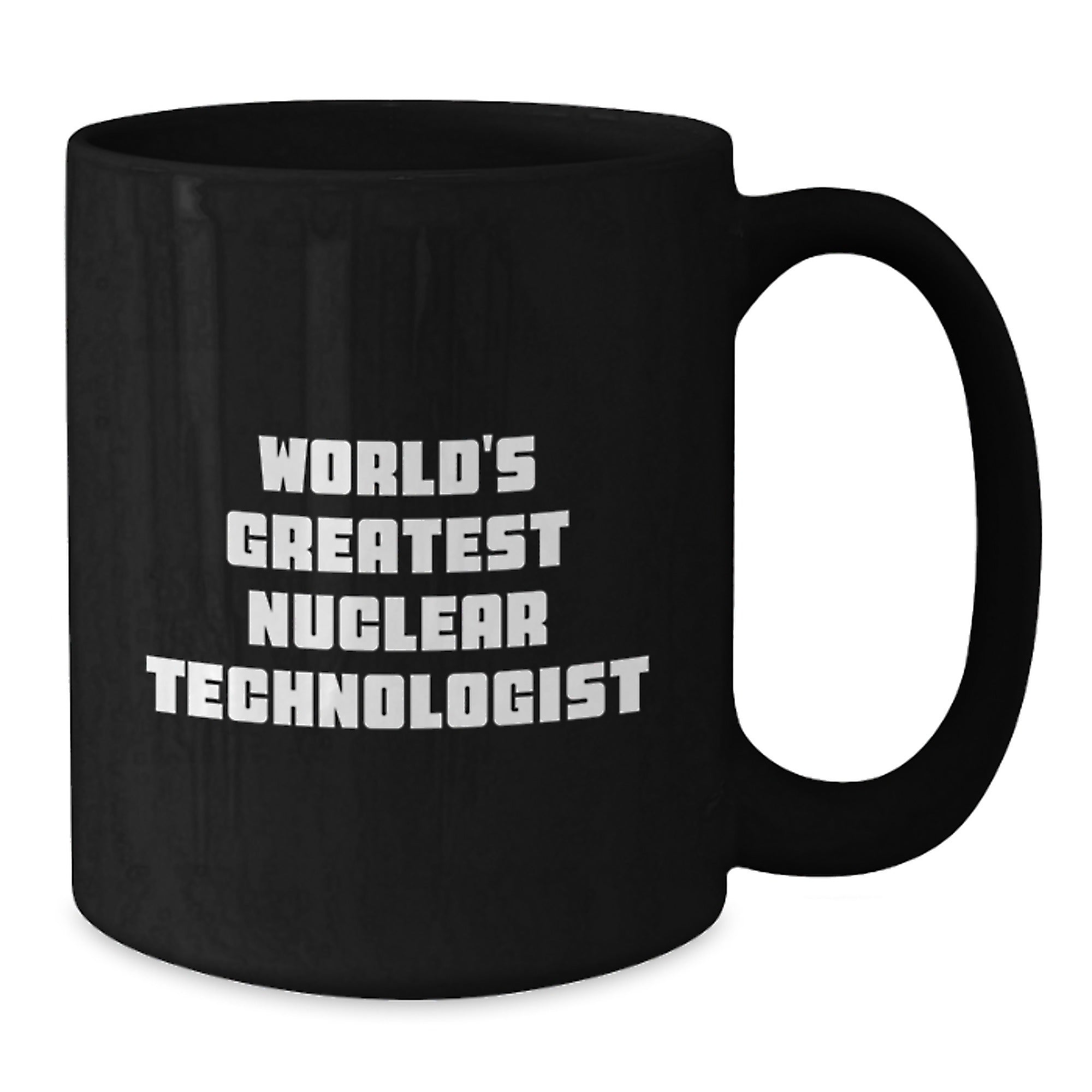 Funny Nuclear Technologist Black Coffee Mug Gifts from Friends to Nuclear Technologist on Birthday Unique Birthday Unique Gifts - Additional