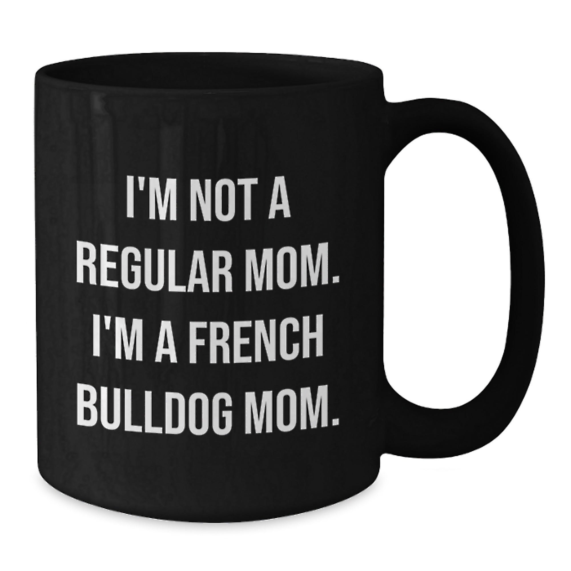 French Bulldog Mom Funny Christmas Unique Gifts from Mom to French Bulldog Lover, Unique Black Coffee Mug, I'm Not A Regular Mom - Additional