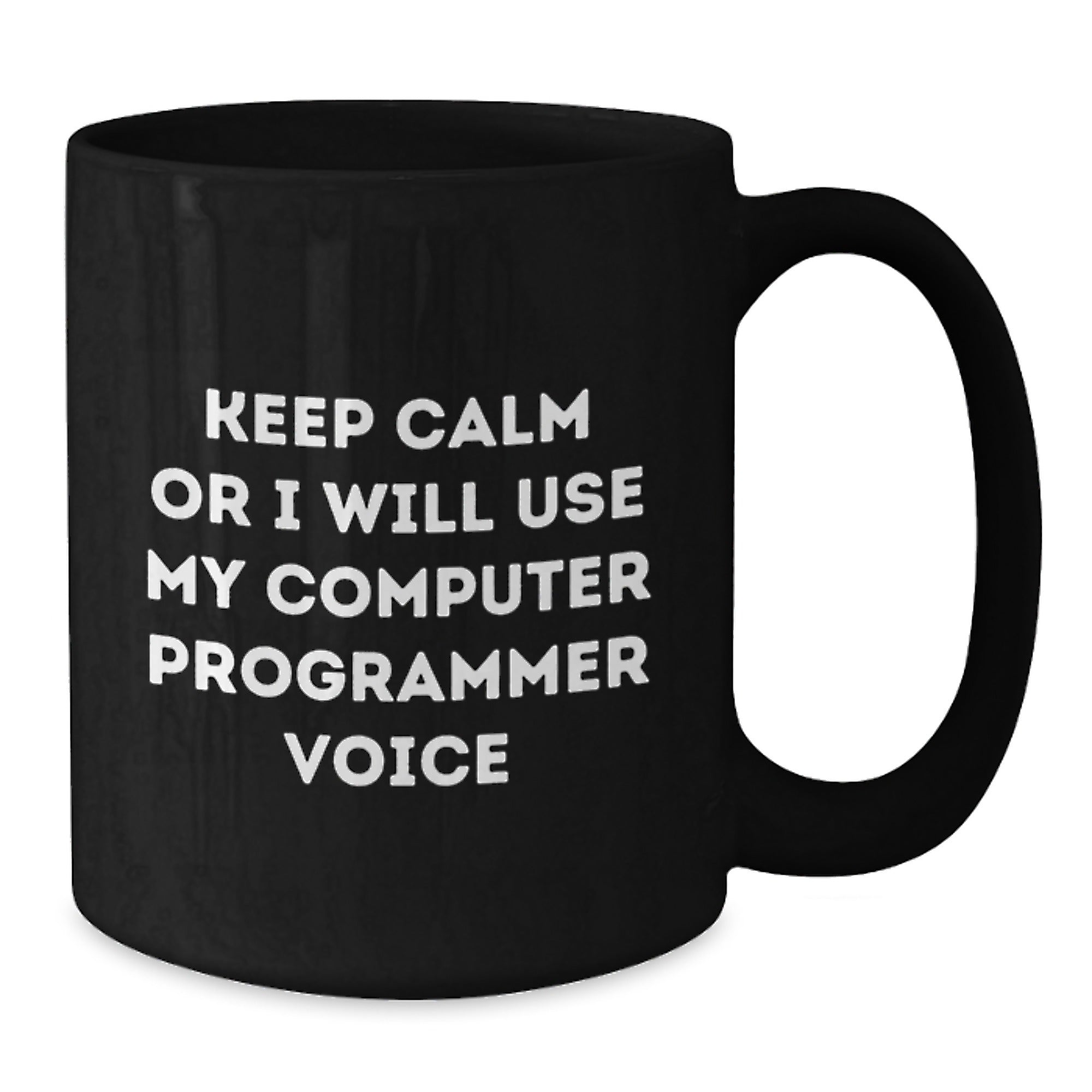 Funny Computer Programmer Black Coffee Mug, Keep Calm or I'll Use My Computer Programmer Voice, Gifts from Friends to Computer Programmer, Birthday Unique Gifts for Computer Programmer - Additional