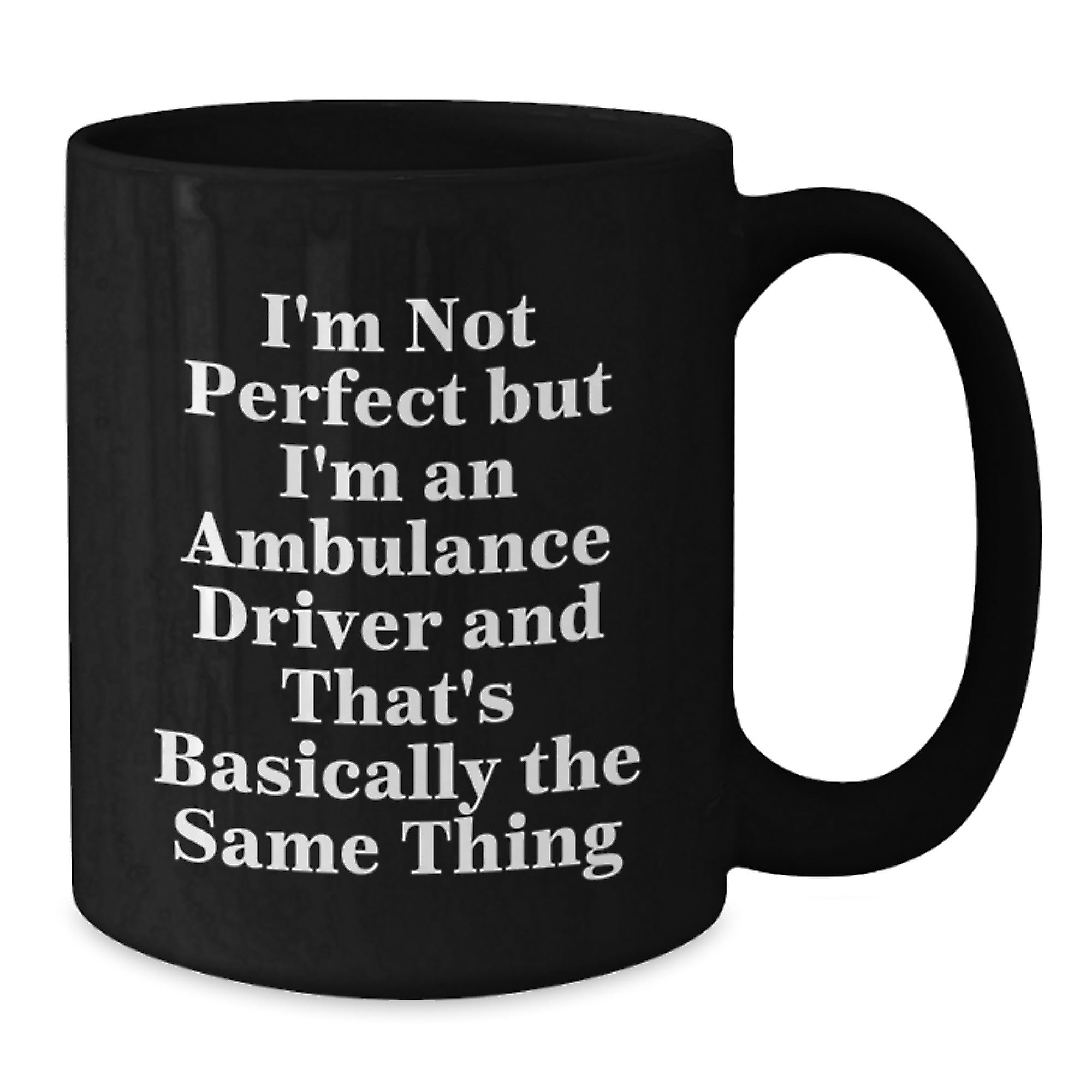 Funny Ambulance Driver Gifts, Inspirational Black Coffee Mug, Gifts from Friends for Ambulance Driver, Ambulance Driver Birthday Unique Gifts, Not Perfect But I'm An Ambulance Driver Quote - Additional
