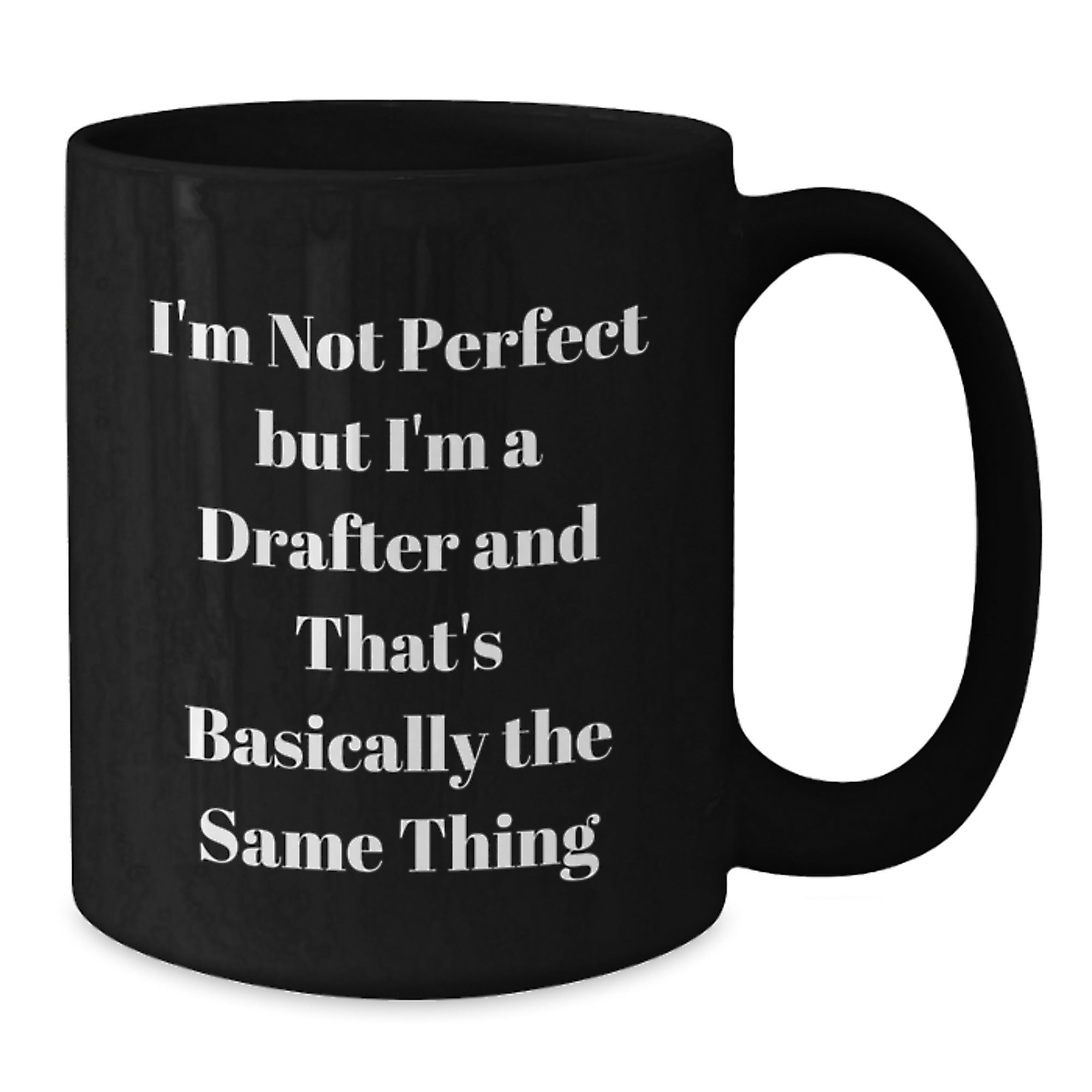 Funny Drafter Gifts for Him, Black Coffee Mug, Birthday Unique Gifts from Friends, 'I'm Not Perfect But I'm A Drafter And That's Basically The Same Thing' Quote, Drafter Mug - Additional