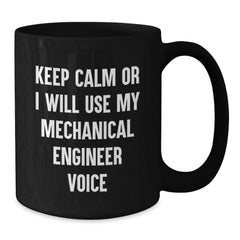 Mechanical Engineer Gifts from - Funny Black Coffee Mug, Keep Calm Or I Will Use My Mechanical Engineer Voice, Christmas Unique Gifts for Men - Additional