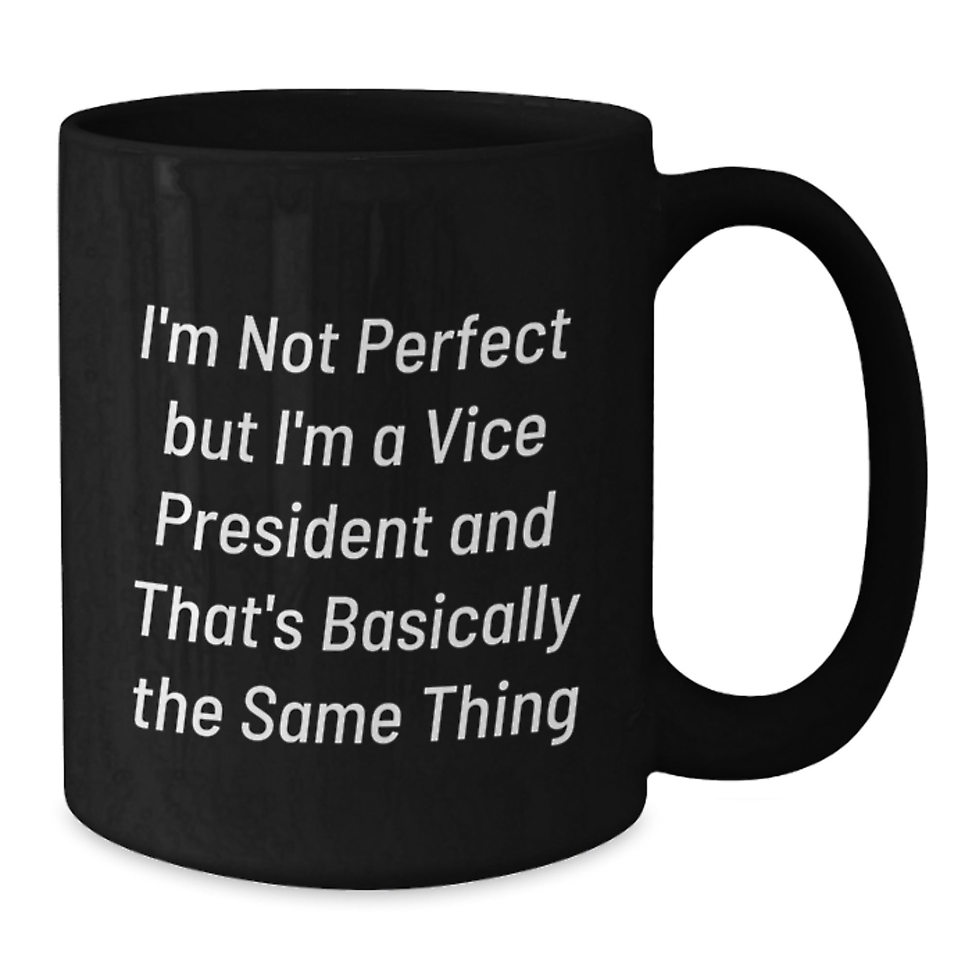 Funny Vice President Gifts, Birthday Unique Gifts for Vice President, 'I'm Not Perfect...' Quote Black Coffee Mug - Additional