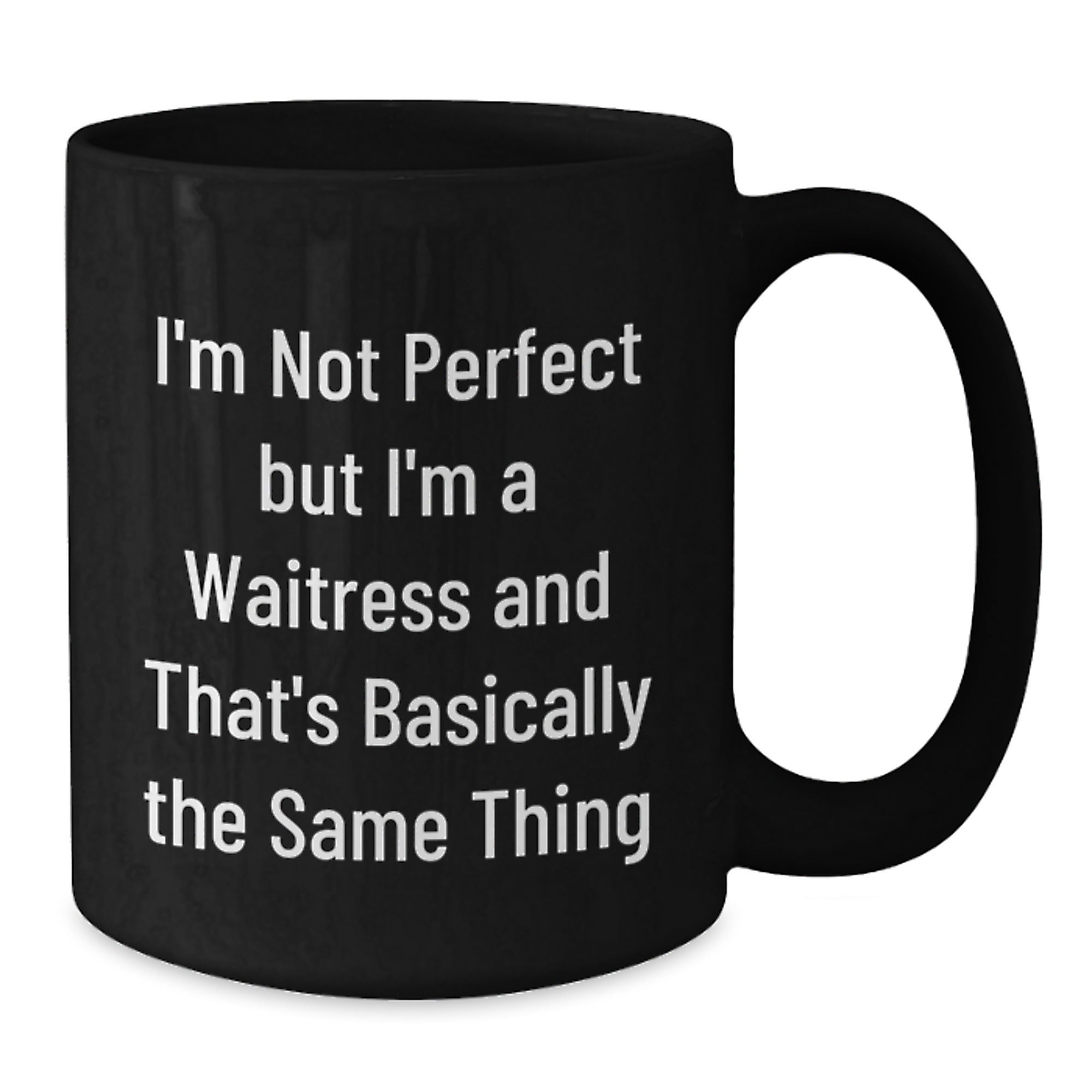 Funny Waitress Gifts from Coworkers to Waitress, Graduation Unique Gifts, Black Coffee Mug for Waitress, 'I'm Not Perfect But I'm A Waitress And That's Basically The Same Thing' Quote - Additional