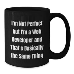 Funny Web Developer Quotes Black Coffee Mug Gifts from Friends for Graduation, I'm Not Perfect But I'm A Web Developer And That's Basically The Same Thing Mug for Women Men Coworkers Family - Additional