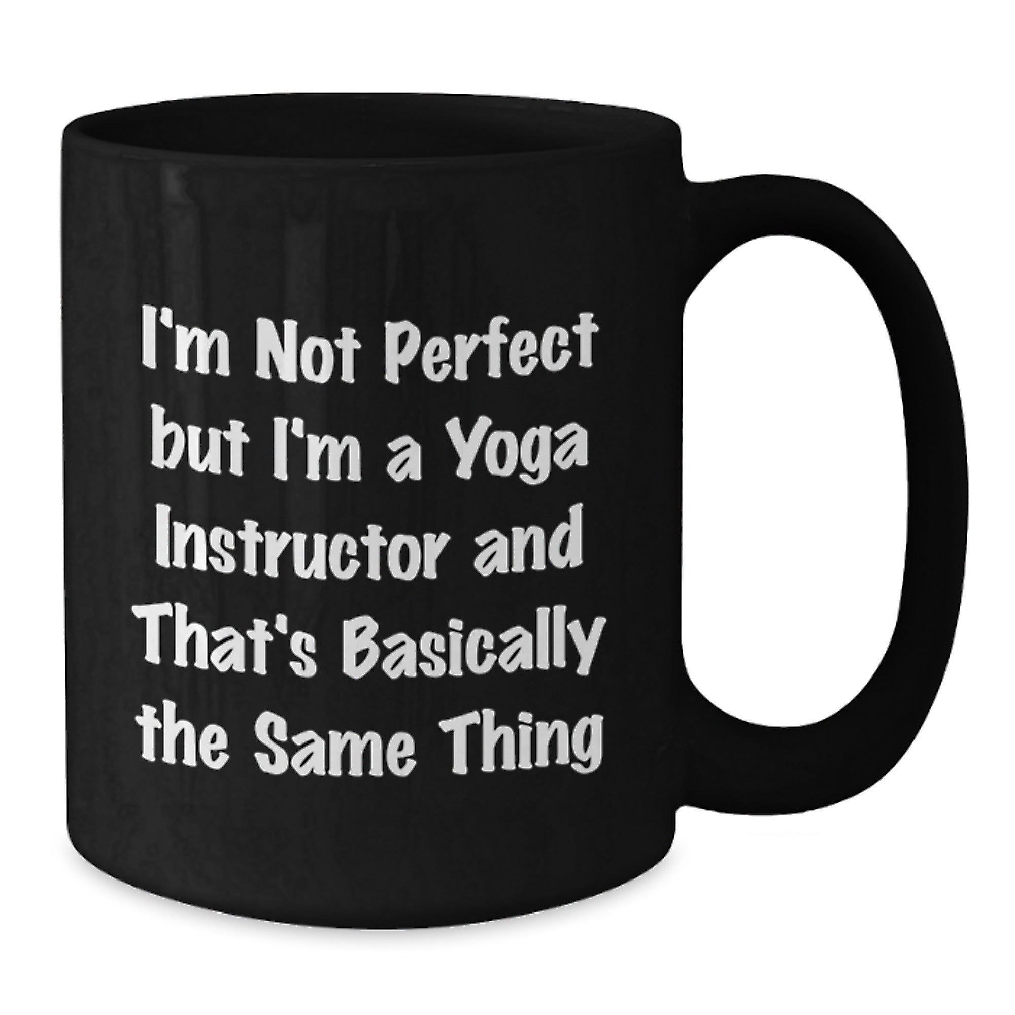Funny Yoga Instructor Gifts from Friends for Graduation - 'I'm Not Perfect' Quote Black Coffee Mug, 11oz or 15oz, Microwave and Dishwasher Safe - Additional