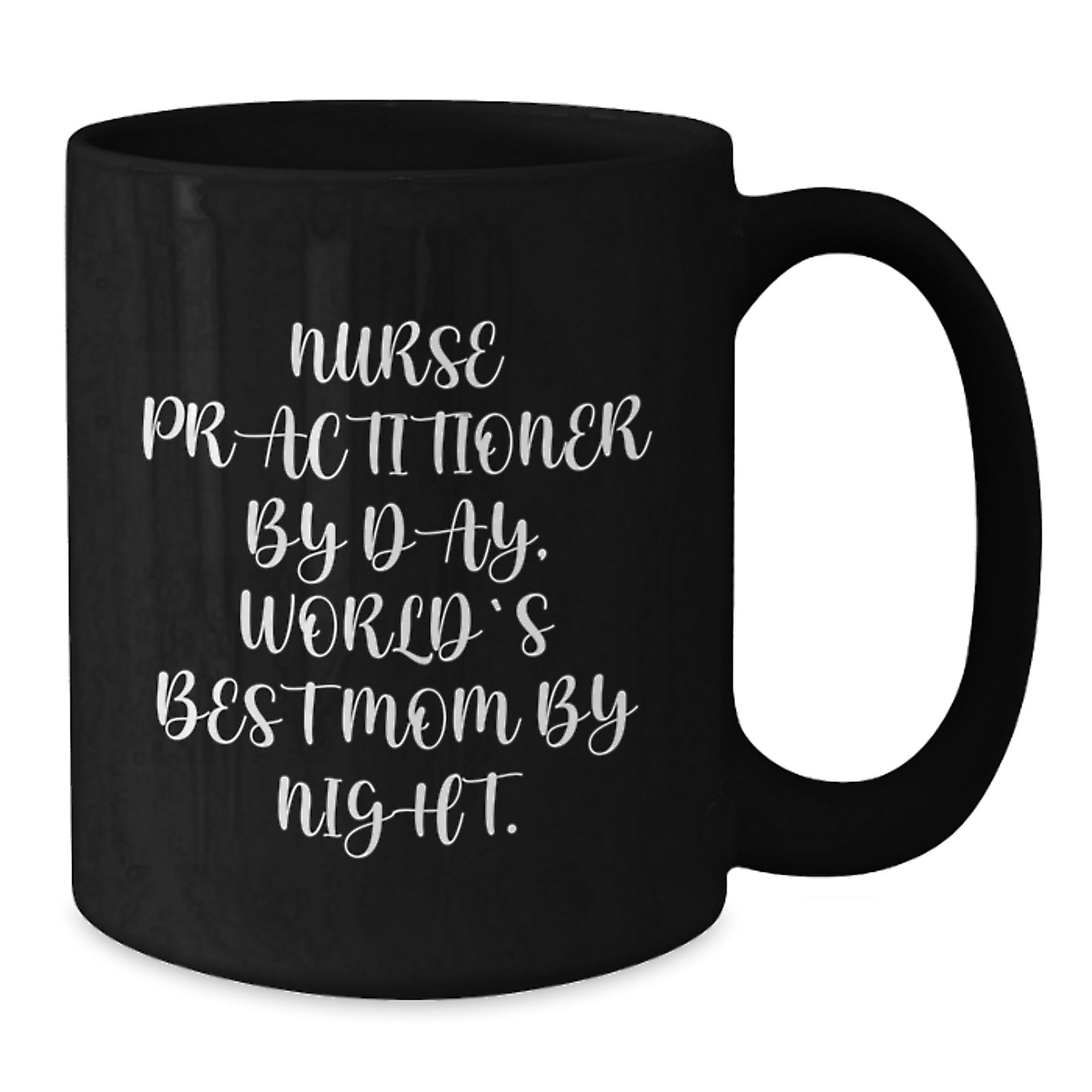 Funny Nurse Practitioner Gifts for Nurse Practitioner By Day, World's Best Mom By Night, Black Coffee Mug for Birthday Unique Gifts from Mom to Nurse Practitioner - Additional