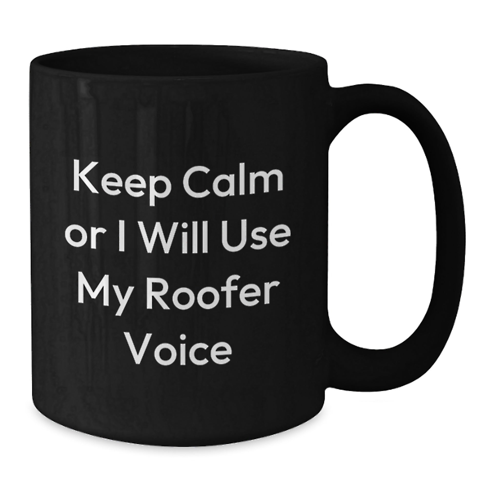 Funny Roofer Gifts from Friends Christmas Unique Mugs, Keep Calm or I Will Use My Roofer Voice Black Coffee Mug for Roofer Men - Additional