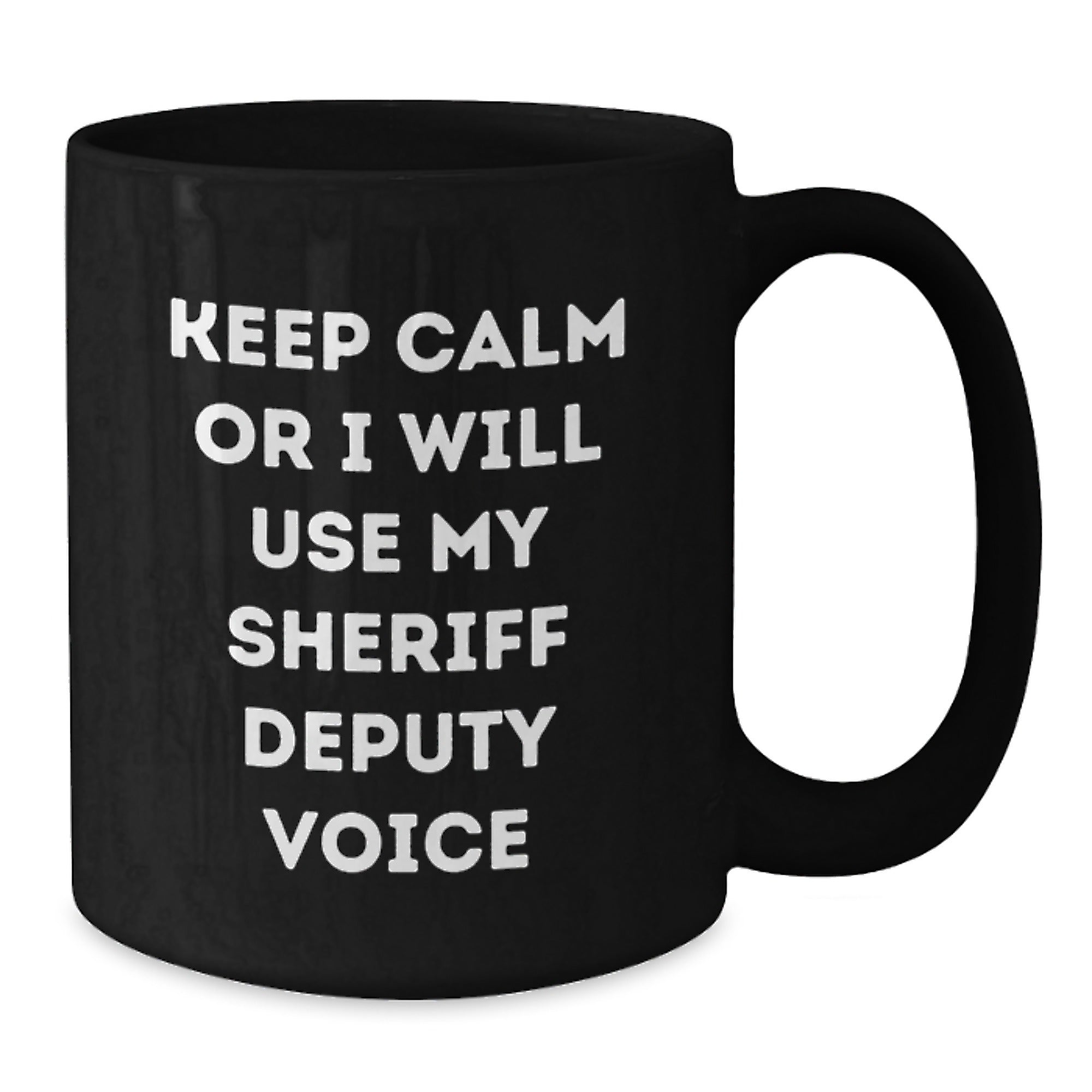 Christmas Unique Gifts for Sheriff Deputy from Friends - Sheriff Deputy Black Coffee Mug with Funny 'Keep Calm Or I Will Use My Sheriff Deputy Voice' Quote - Additional