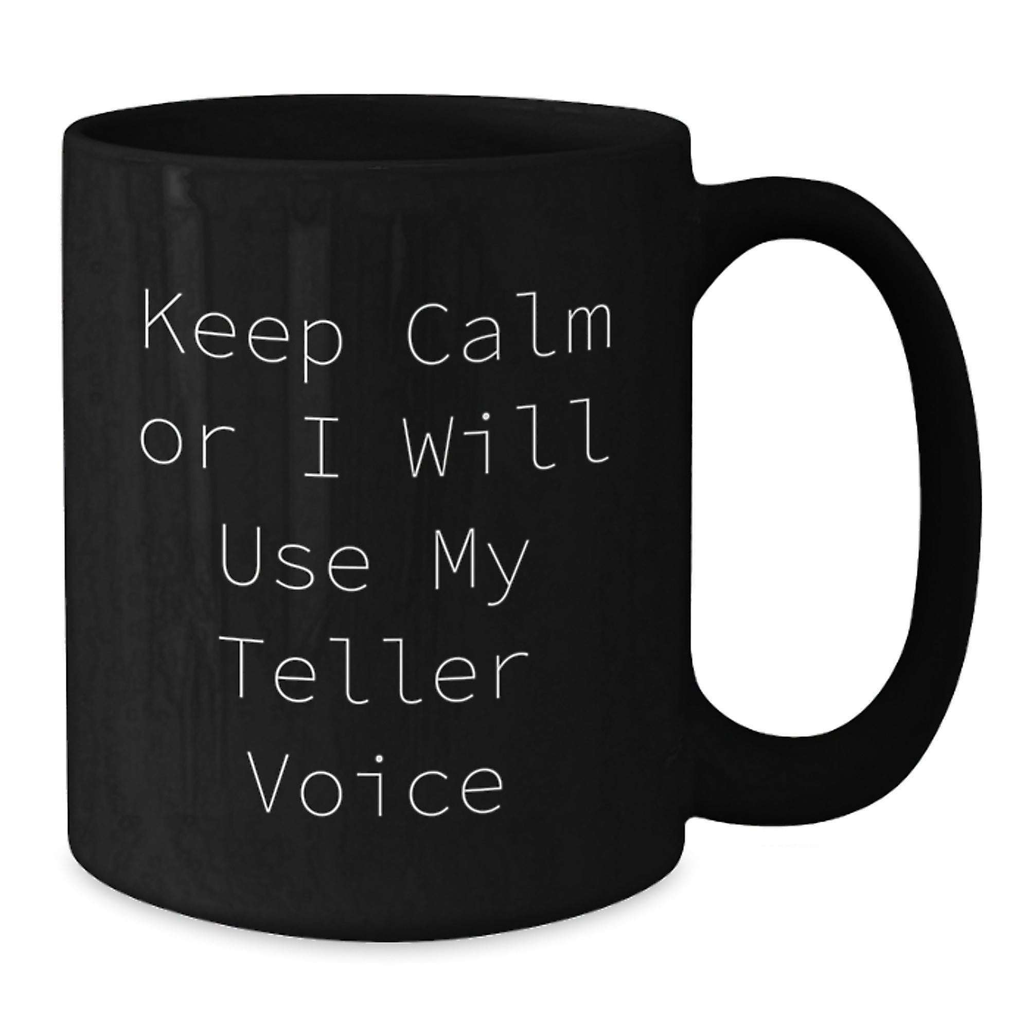 Funny Teller Gifts from Friends, Teller Black Coffee Mug with Christmas Unique Gifts, Keep Calm Or I Will Use My Teller Voice Mug - Additional