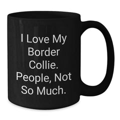I Love My Border Collie Gifts from Friends to Family Black Coffee Mug, Birthday Unique Gifts for Border Collie Dog Lovers - Additional