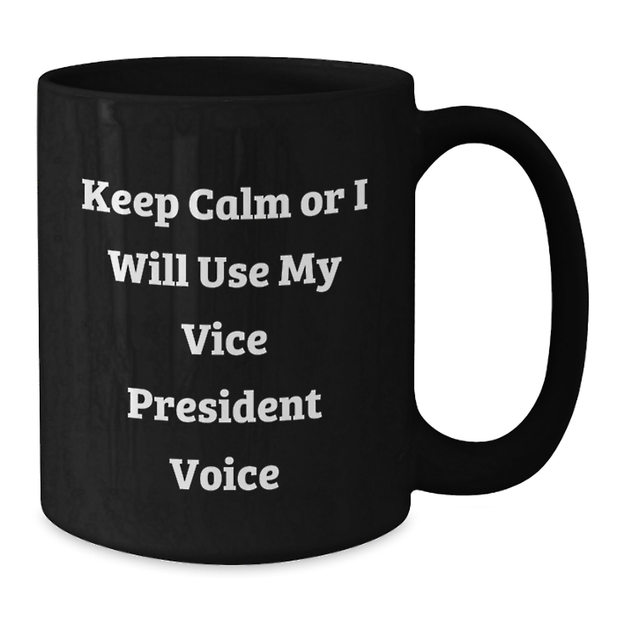 Funny Vice President Gifts from Friends, Cute Black Coffee Mugs for Men, Inspirational Christmas Unique Gifts, Keep Calm Or I Will Use My Vice President Voice - Additional