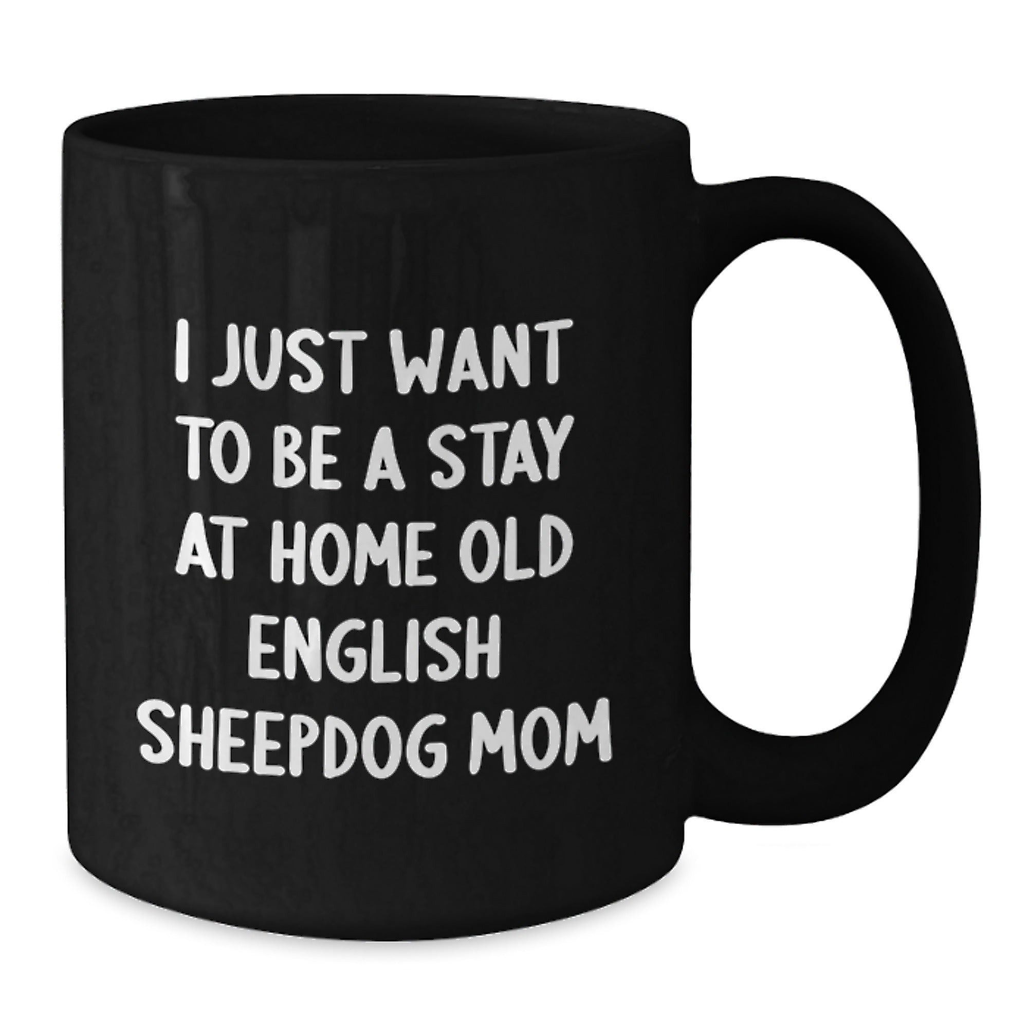 Funny Old English SheepDog Mom Gifts from Family, Friends, and Coworkers for Birthday Unique Gift Ideas - Black Coffee Mug - Additional