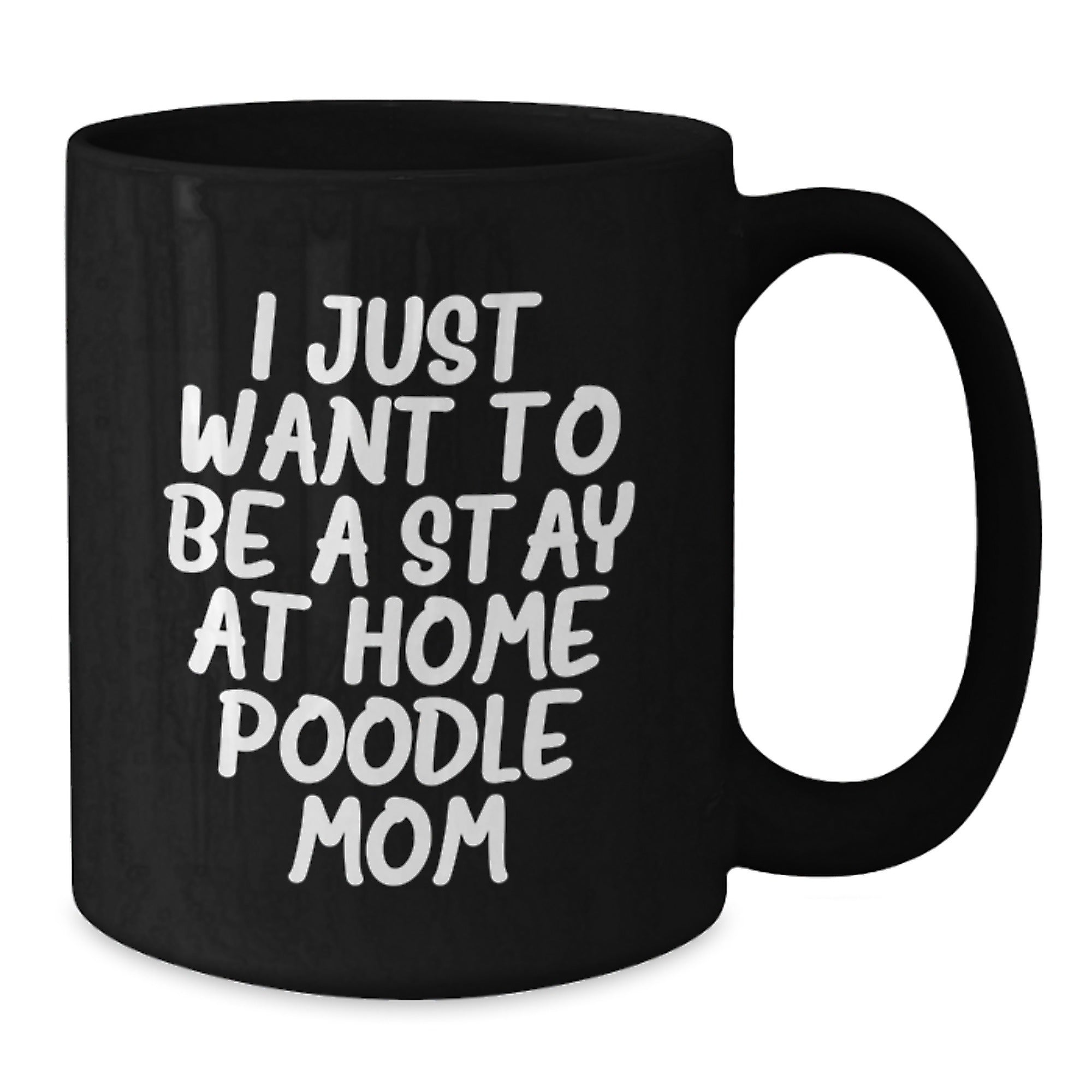 Funny Poodle Dog Mom Gifts from Friends, Cozy Black Coffee Mug for Poodle Lovers, I Just Want To Be A Stay At Home Poodle Mom Christmas Unique Gifts - Additional