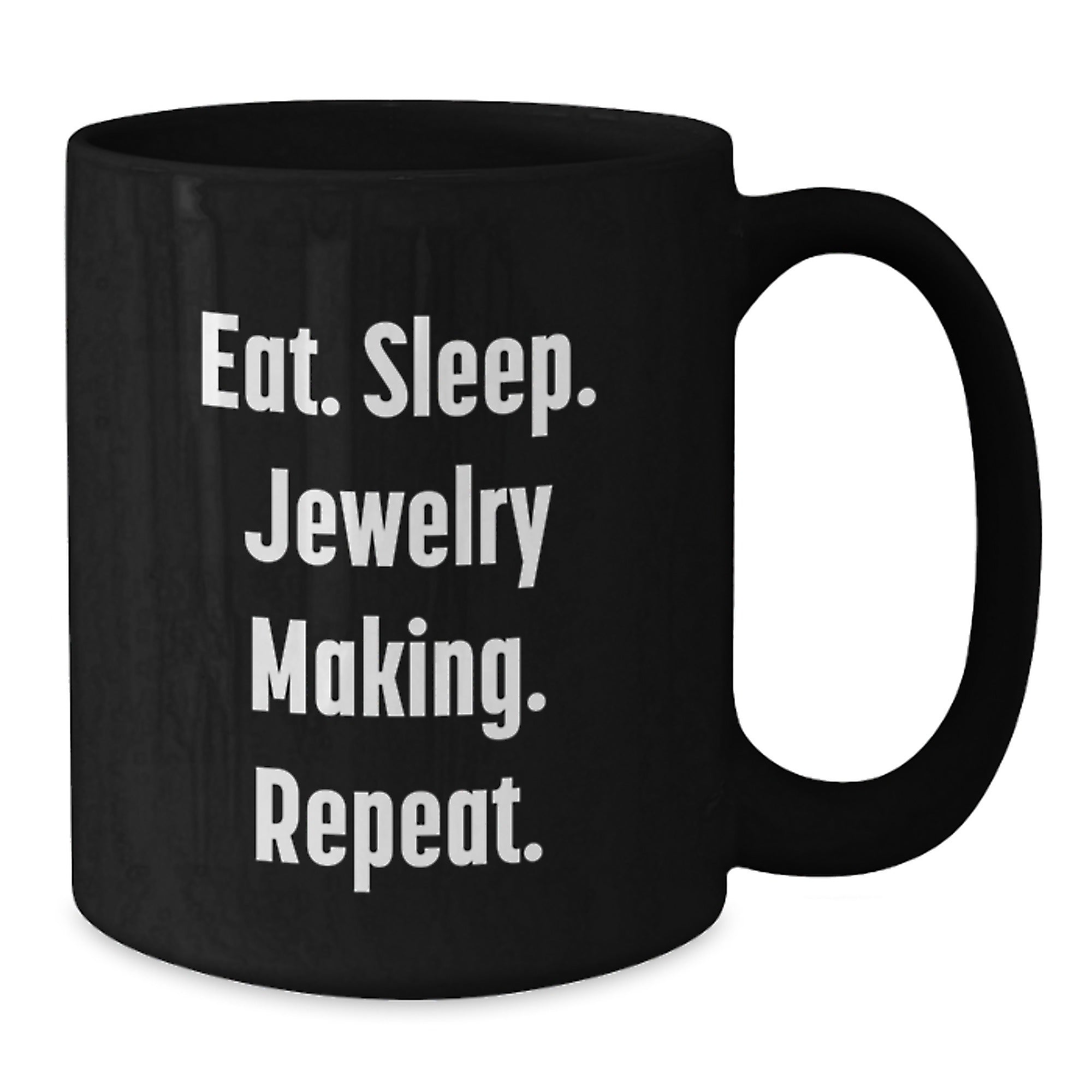 Funny Jewelry Making Gifts from Friends for Jewelry Making Enthusiasts, Eat. Sleep. Jewelry Making. Repeat. Black Coffee Mug for Graduation - Additional