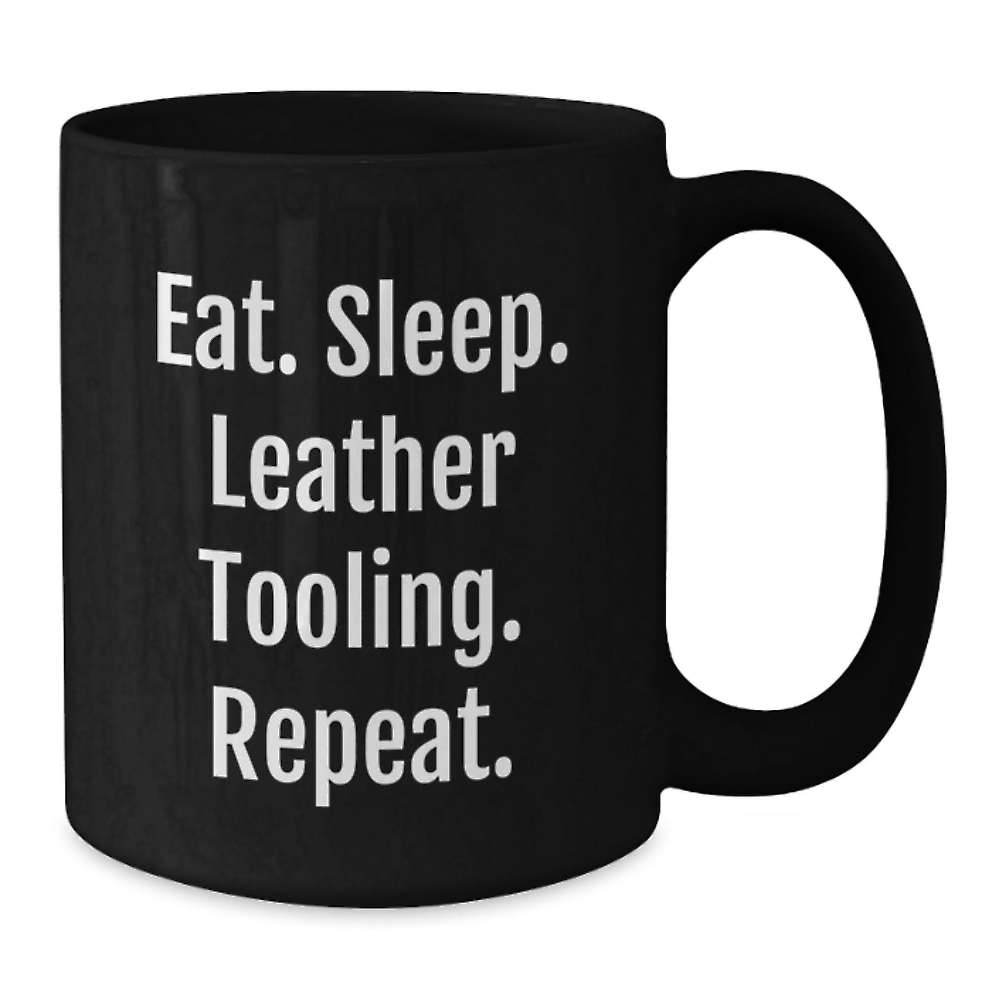 Funny Leather Tooling Gifts for Him or Her - Eat. Sleep. Leather Tooling. Repeat. Black Coffee Mug, Gifts from Friends, Gifts for Leather Tooling Enthusiasts, Graduation Unique Gifts - Additional