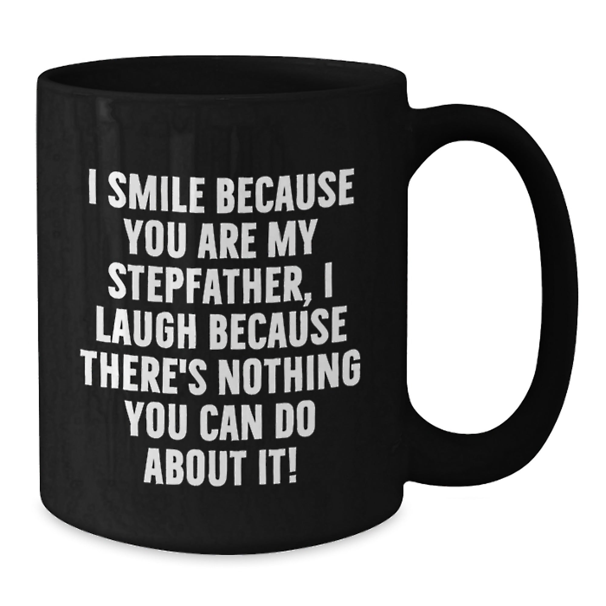 Funny Stepfather Gifts from Mom for Him - 'I Smile Because You Are My Stepfather...' Black Coffee Mug, Birthday Unique Presents - Additional