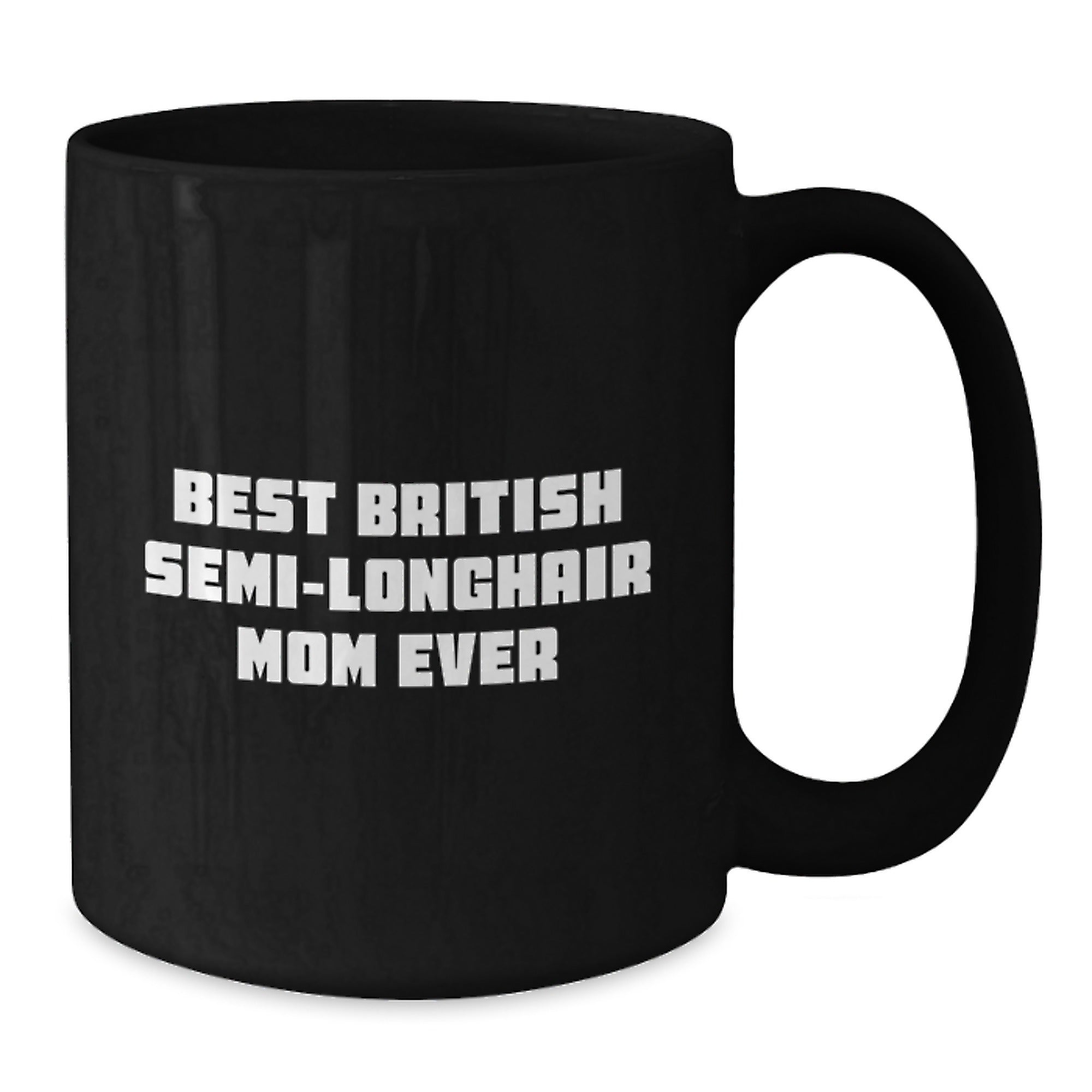British Semi-Longhair Cat Mom Proudly Gifted, Funny Quote on Black Coffee Mug for Graduation - Gifts from Friends to Family for Cat Lovers - Additional
