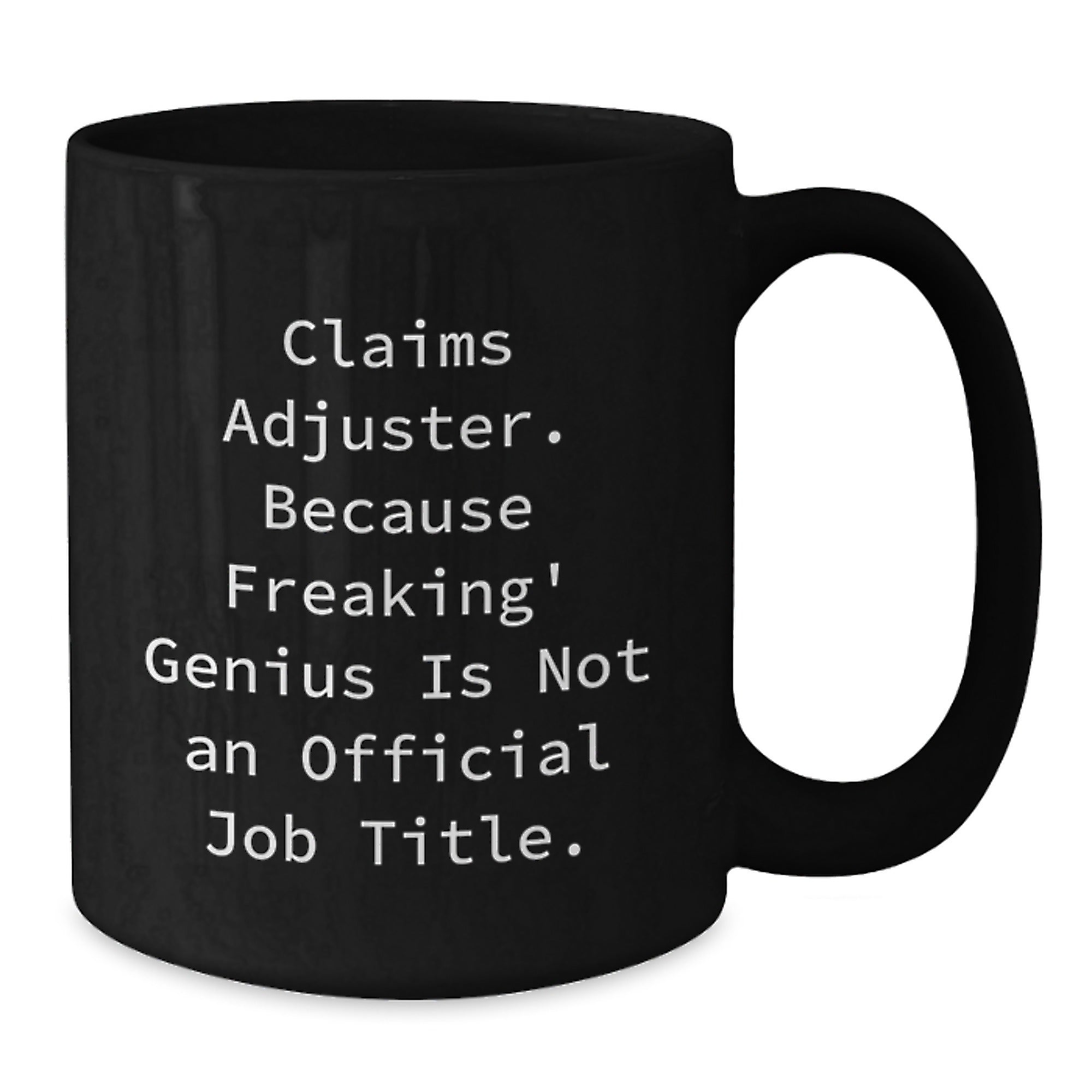 Funny Claims Adjuster Black Coffee Mug - Gifts from Men to Claims Adjuster for Valentine's Unique Gifts - Additional