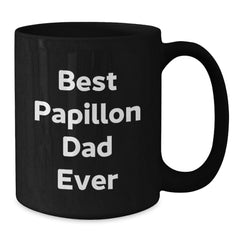 Papillon Dog Lovers Black Coffee Mugs Funny Birthday Unique Gifts from Friends to Family, Gifts for Papillon Dog Owners, Best Dad Ever Quote - Additional