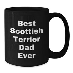 Scottish Terrier Dog Lover's Funny Birthday Unique Gift from Men to Scottish Terrier Dog Owners - Best Scottish Terrier Dad Ever Black Coffee Mug - Additional