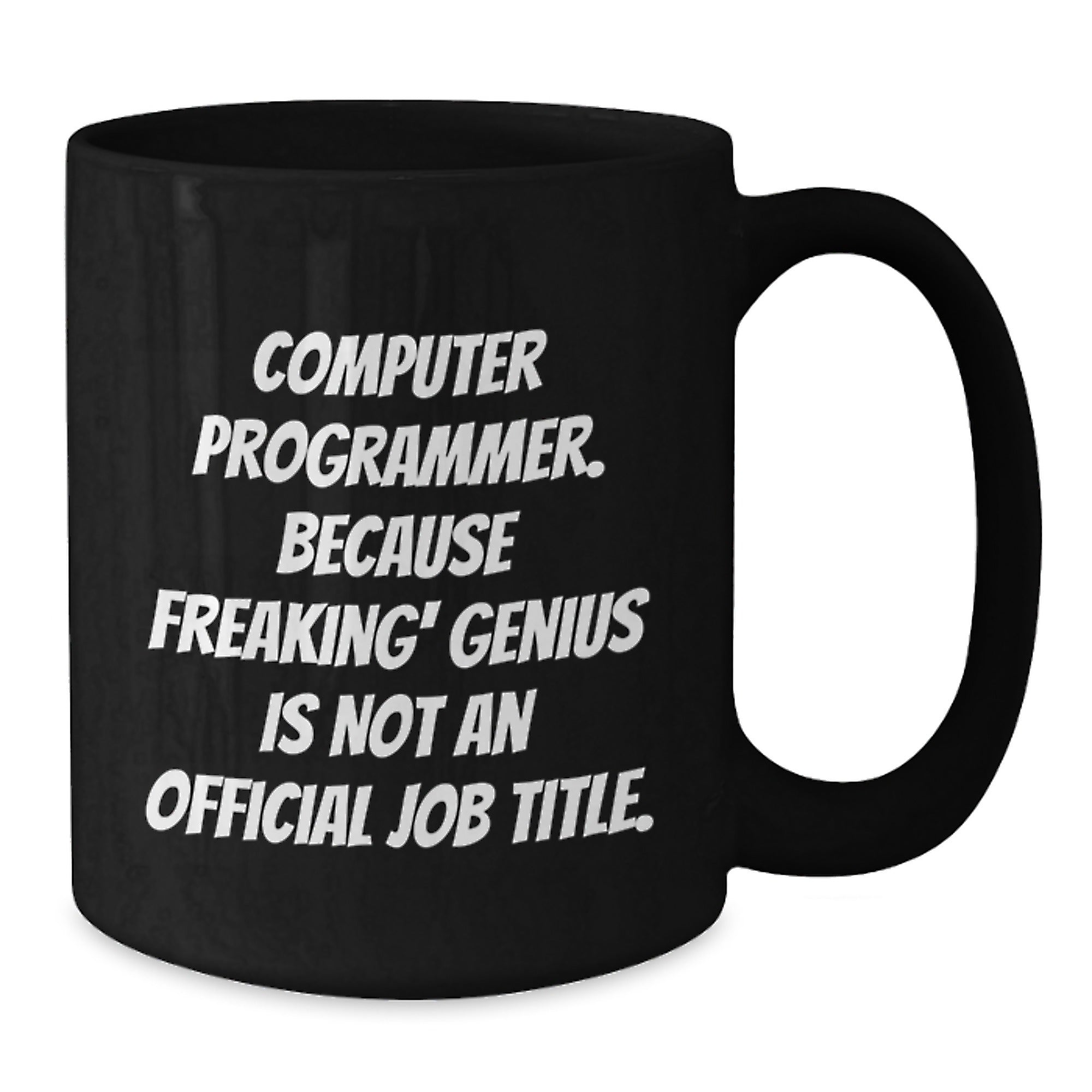 Funny Computer Programmer Coffee Mug Gifts for Men, Unique Black Coffee Mugs for Computer Programmer, 'Computer Programmer. Because Freaking' genius Is Not An Official Job Title.' - Additional