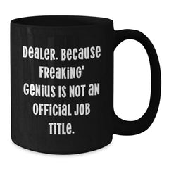 Funny Dealer Gifts from Family, Best Black Coffee Mug for Dealer Friends, Dealer Christmas Unique Gift - Additional