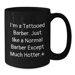 Funny Barber Gifts for Him - 'I'm A Tattooed Barber...' Black Coffee Mug, Perfect Birthday Present from Friends, Family, or Coworkers - Additional