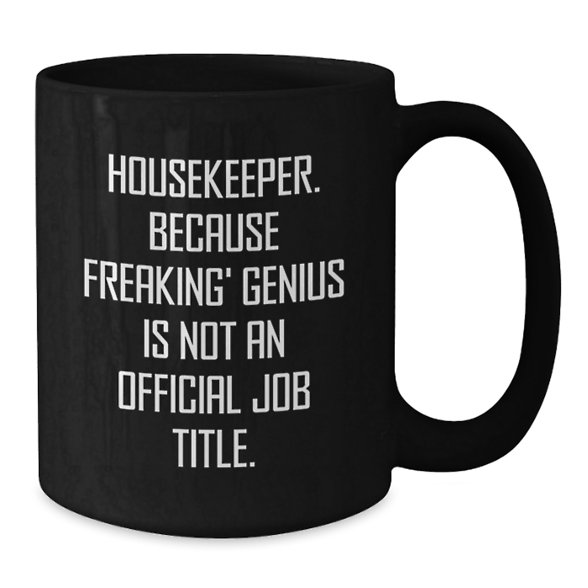 Funny Housekeeper Gifts, Christmas Unique Mugs, Black Coffee Mug, 'Housekeeper Because Freaking' genius Is Not An Official Job Title', Gifts from Friends to Family - Additional