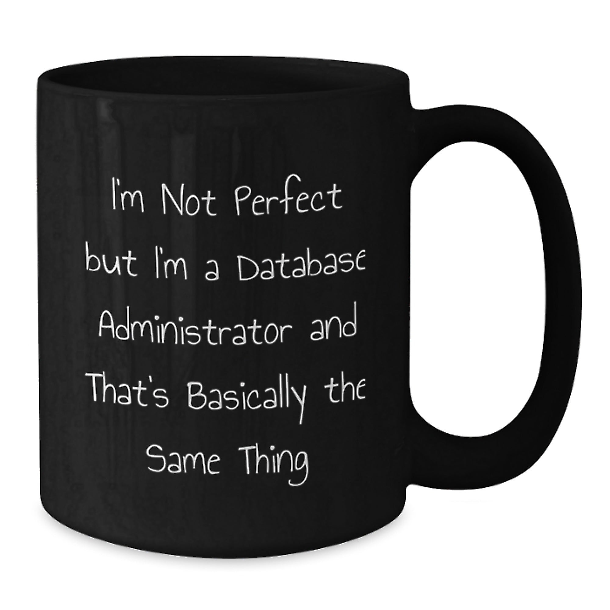 Funny Database Administrator Gifts from Friends for Birthday - I'm Not Perfect Black Coffee Mug - Additional