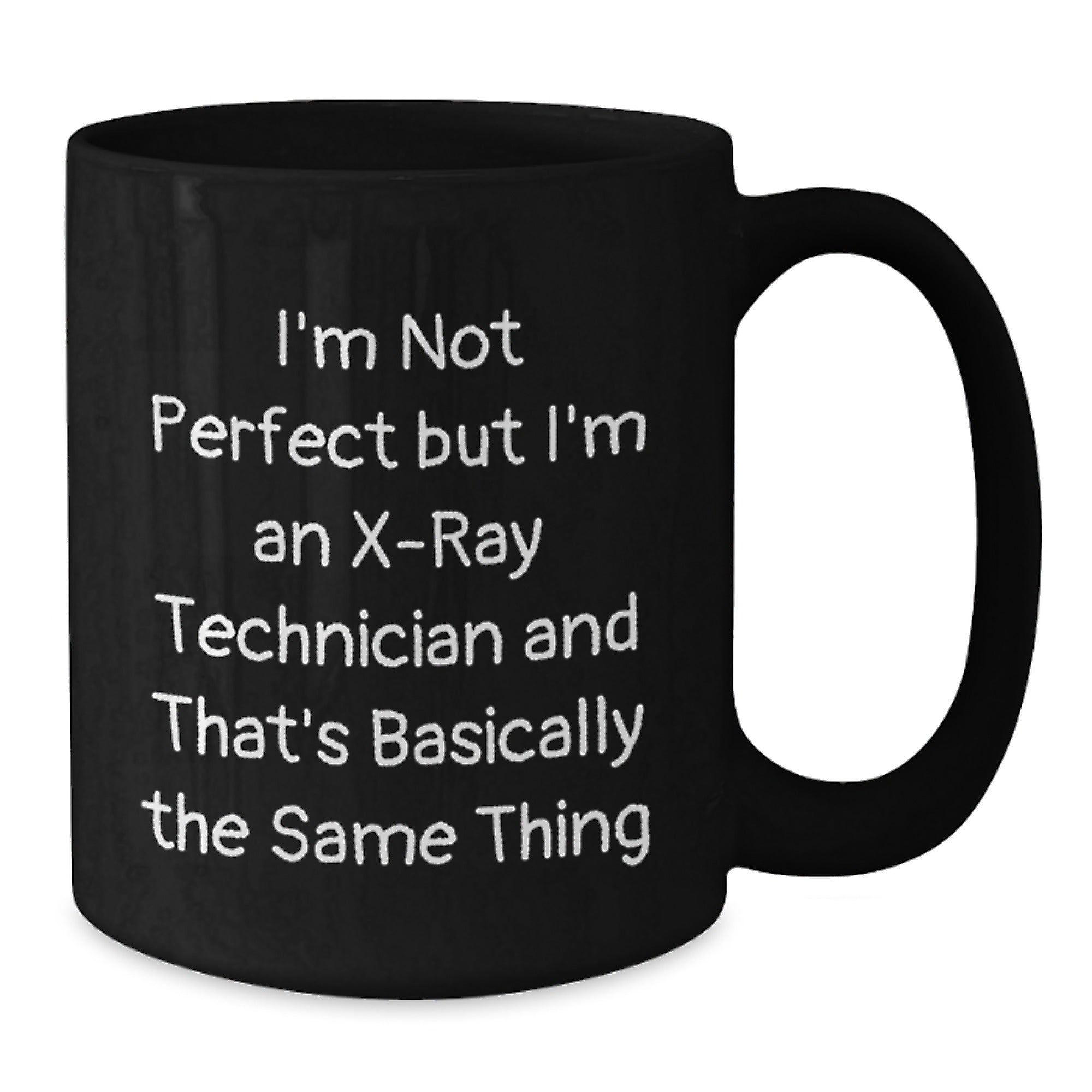 X-Ray Technician Gifts Funny Quote Black Coffee Mugs for Graduation, Gifts from Friends, Gifts for X-Ray Technicians - I'm Not Perfect - Additional