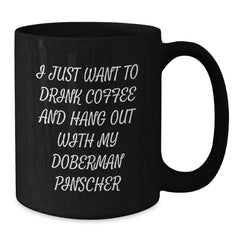 Funny Doberman Pinscher Dog Gifts from Men, Gifts for Doberman Pinscher Dog Lovers, I Just Want To Drink Coffee And Hang Out With My Doberman Pinscher Black Coffee Mug, Birthday Unique Gifts - Additional