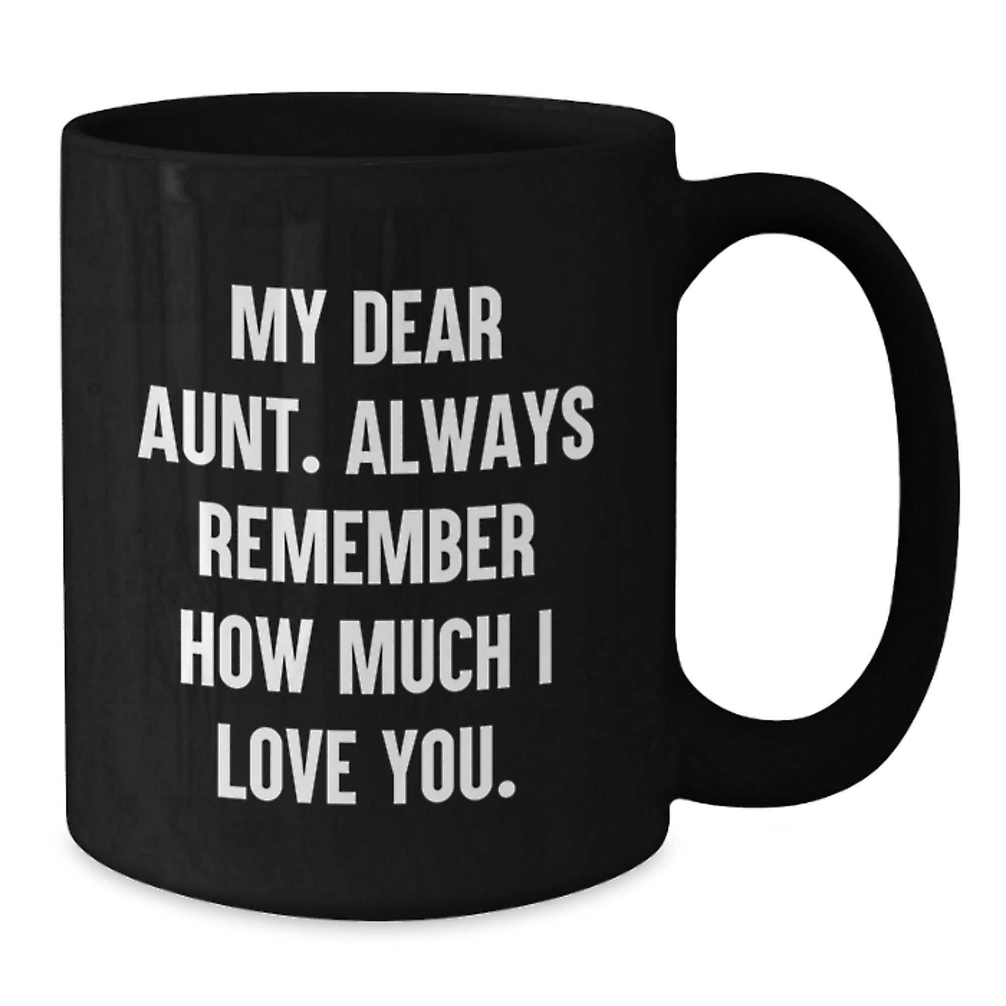 Funny Aunt Birthday Unique Gifts from Men, Women, or Family - 'My Dear Aunt' Quote on Black Coffee Mug, 11oz or 15oz, Microwave and Dishwasher Safe - Additional