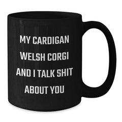 Funny Cardigan Welsh Corgi Dog Quotes Gifts from Family to Friends - Black Coffee Mug for Birthday - Additional