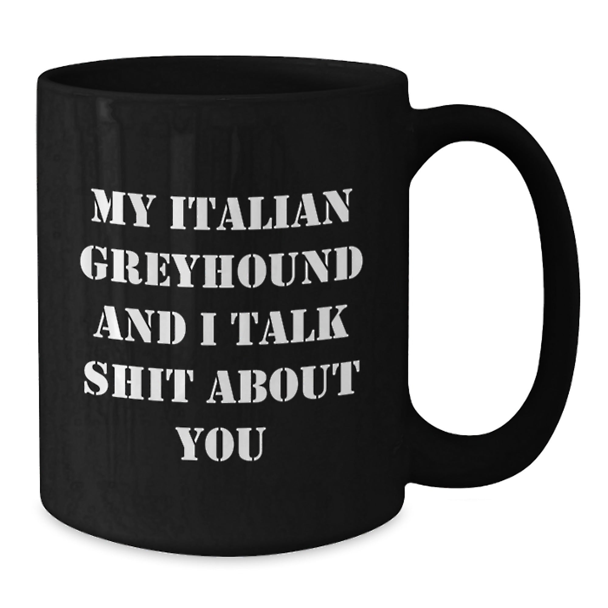 Funny Italian Greyhound Dog Lover Gifts, Birthday Unique Gifts from Friends, Italian Greyhound Dog Mom Gifts, Black Coffee Mug with My Italian Greyhound And I Talk Shit About You Quote - Additional