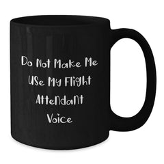 Funny Flight Attendant Gifts for Men Women Coworkers Friends - Do Not Make Me Use My Flight Attendant Voice Black Coffee Mugs Christmas Unique Presents - Additional