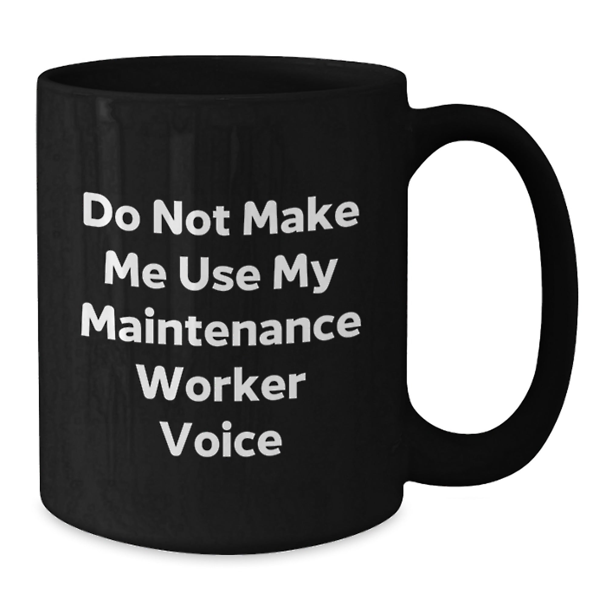 Funny Maintenance Worker Gifts for Men and Women, Black Coffee Mug with Do Not Make Me Use My Maintenance Worker Voice Quote, Christmas Unique Gifts from Friends and Family - Additional