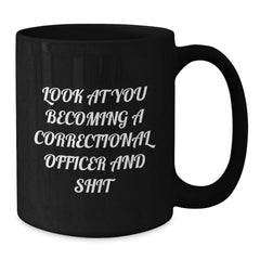 Correctional Officer Gifts, Funny Mugs, Black Coffee Gifts for Him, Unique Christmas Unique Gifts from Friends - Additional