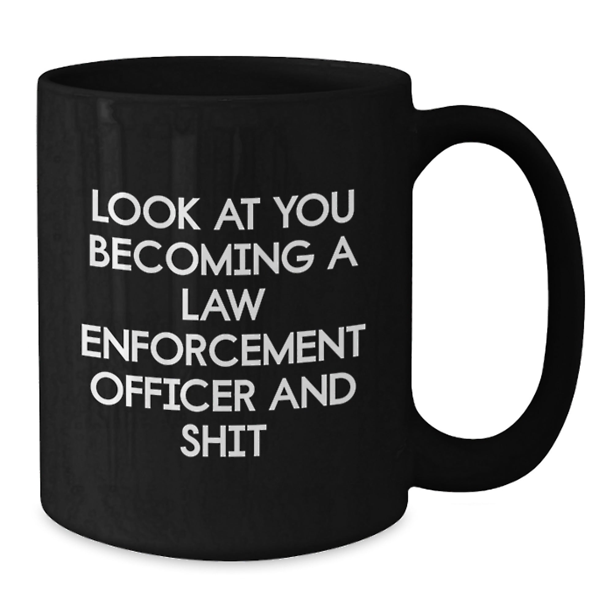 Funny Gifts for Law Enforcement Officers, Black Coffee Mugs, Christmas Unique Presents, 'Look At You Becoming A Law Enforcement Officer And Shit' Mugs for Men - Additional