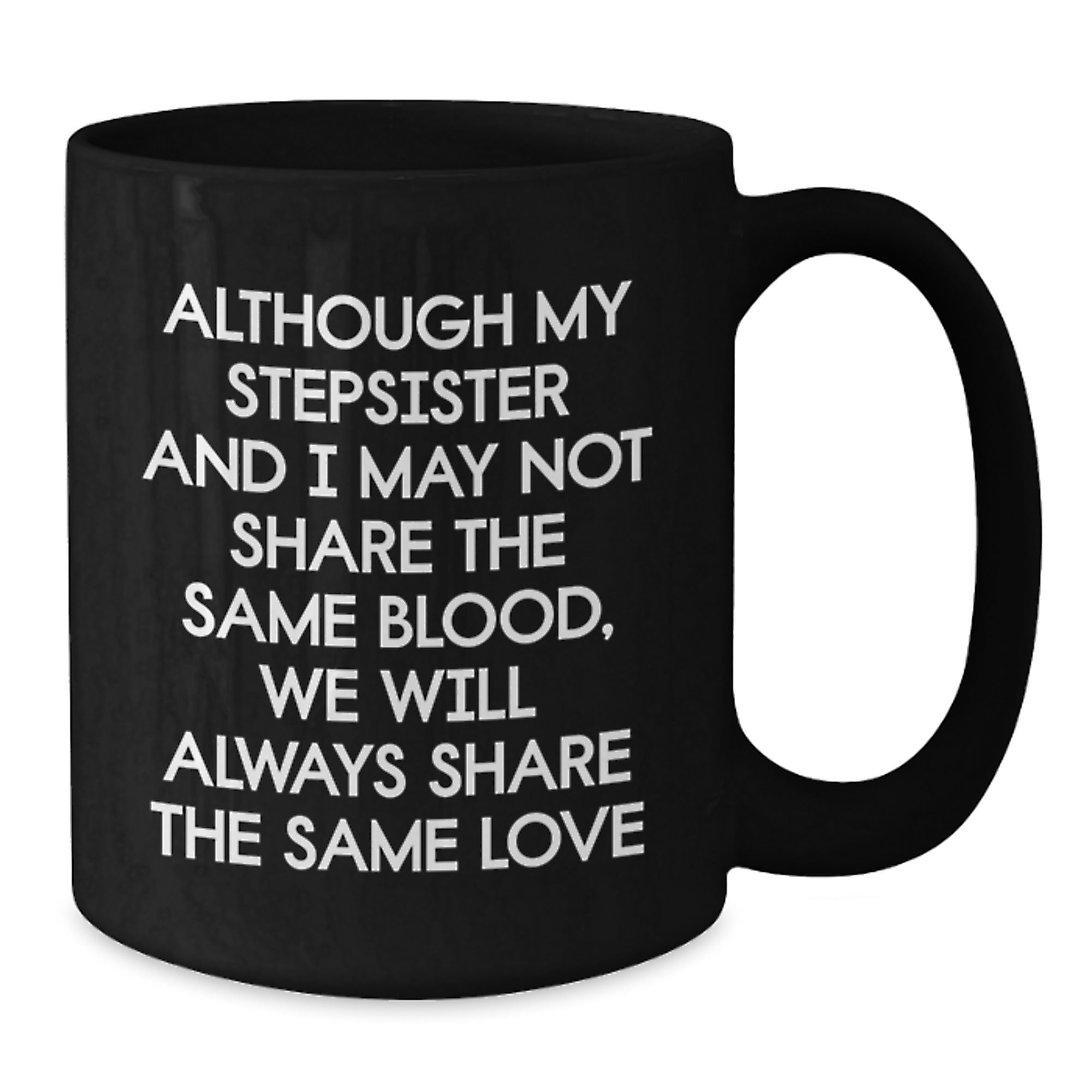 Heartfelt Stepsister Love Funny Black Coffee Mugs Gifts from Family, Friends, or Men to Women, Stepsister, or Coworkers on Valentine's - Additional