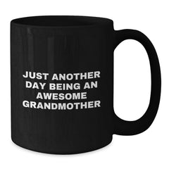 Funny Grandmother Gifts from Family - Just Another Day Being An Awesome Grandmother Black Coffee Mug for Her - Additional