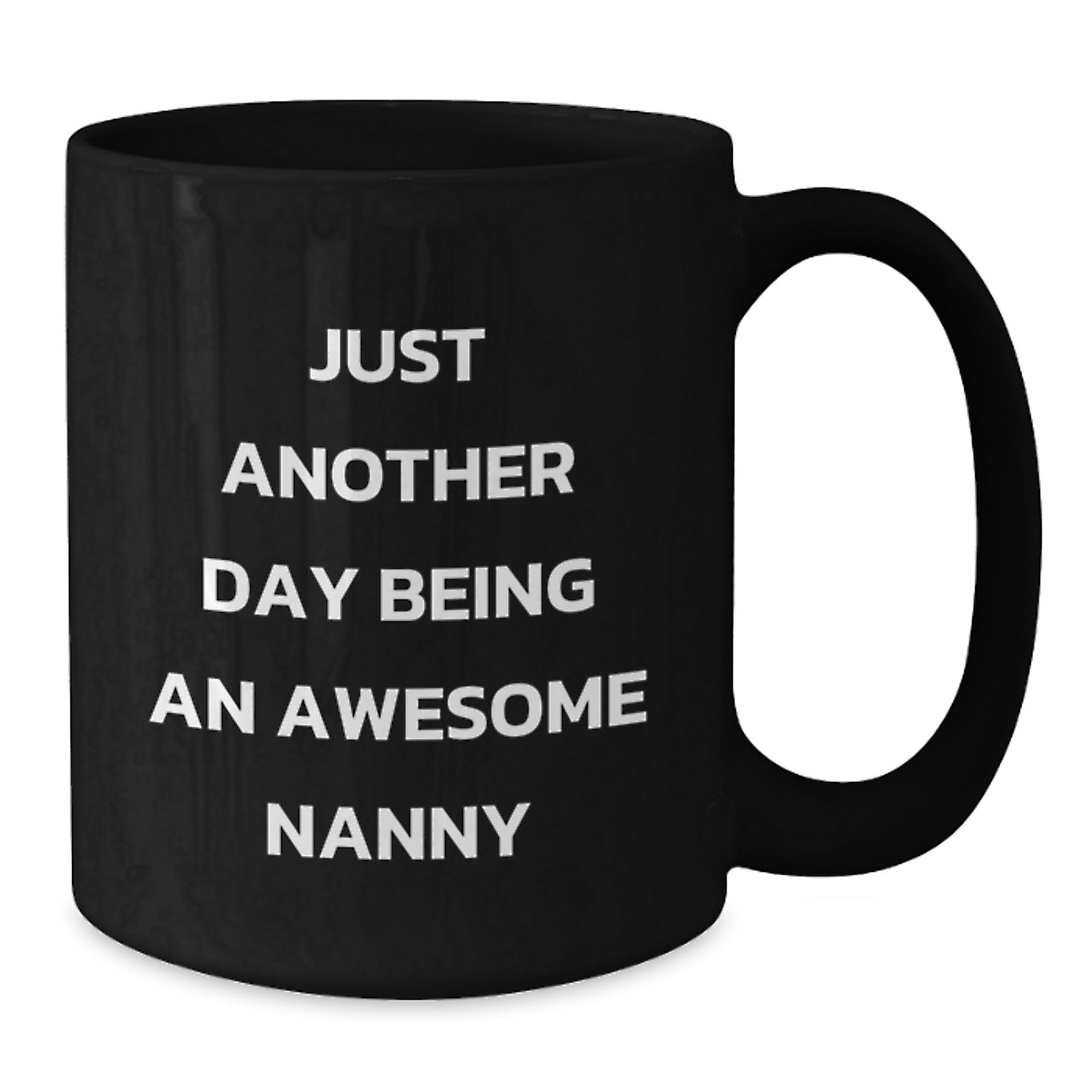 Just Another Day Being An Awesome Nanny Funny Coffee Mug Gifts for Nanny from Family - Additional