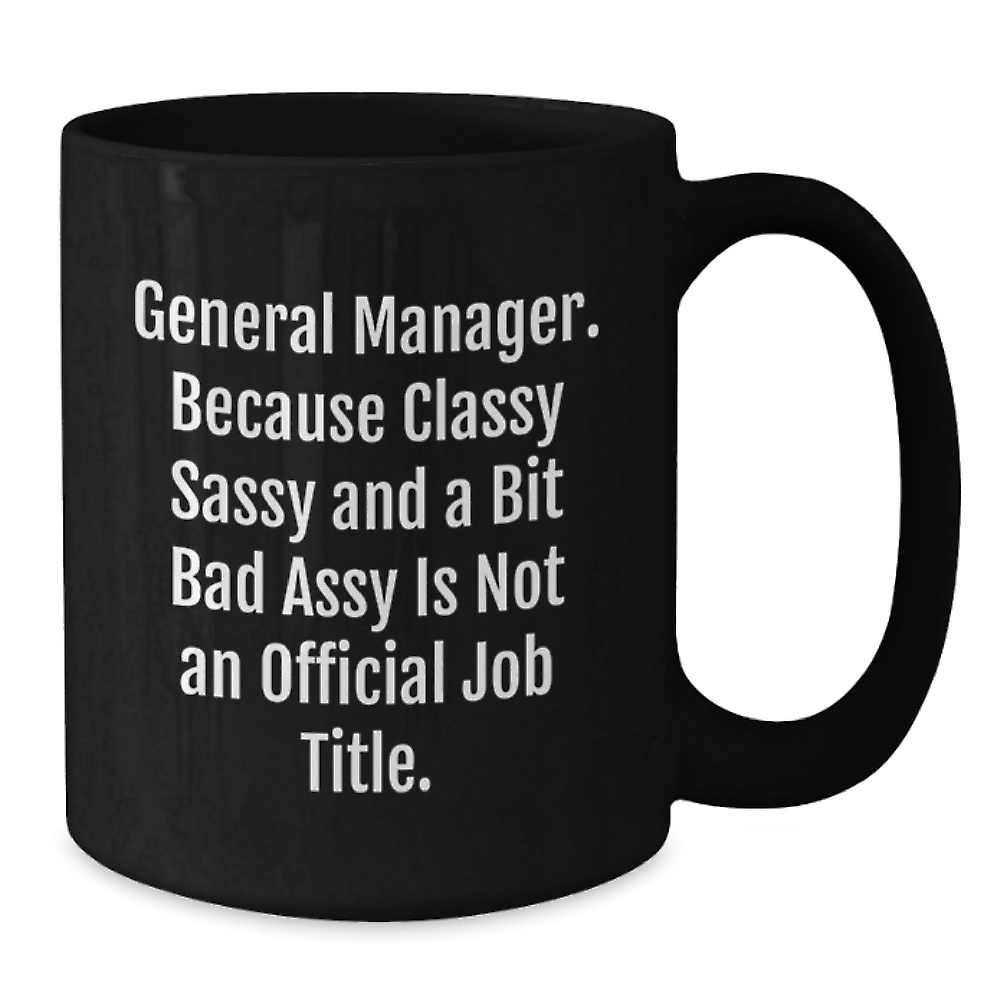 General Manager Gifts - Funny Quote Black Coffee Mugs, Gifts from Family to General Manager, Unique Christmas Unique Gifts for General Manager - Additional