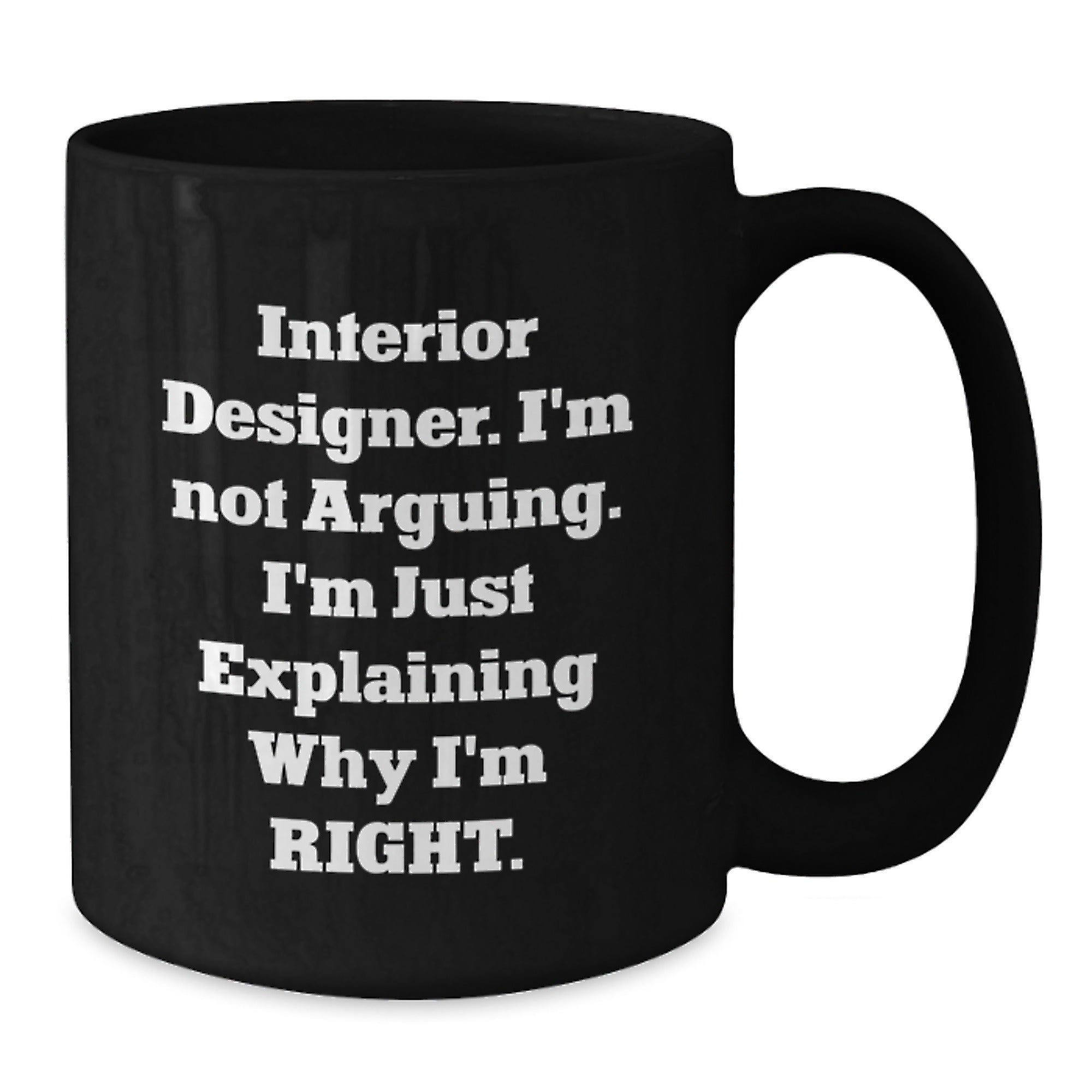 Funny Interior Designer Gifts for Men - 'I'm Not Arguing, I'm Just Explaining' Black Coffee Mug, Christmas Unique Gift Ideas from Friends to Family Members - Additional