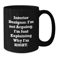 Funny Interior Designer Gifts for Men - 'I'm Not Arguing, I'm Just Explaining' Black Coffee Mug, Christmas Unique Gift Ideas from Friends to Family Members - Additional