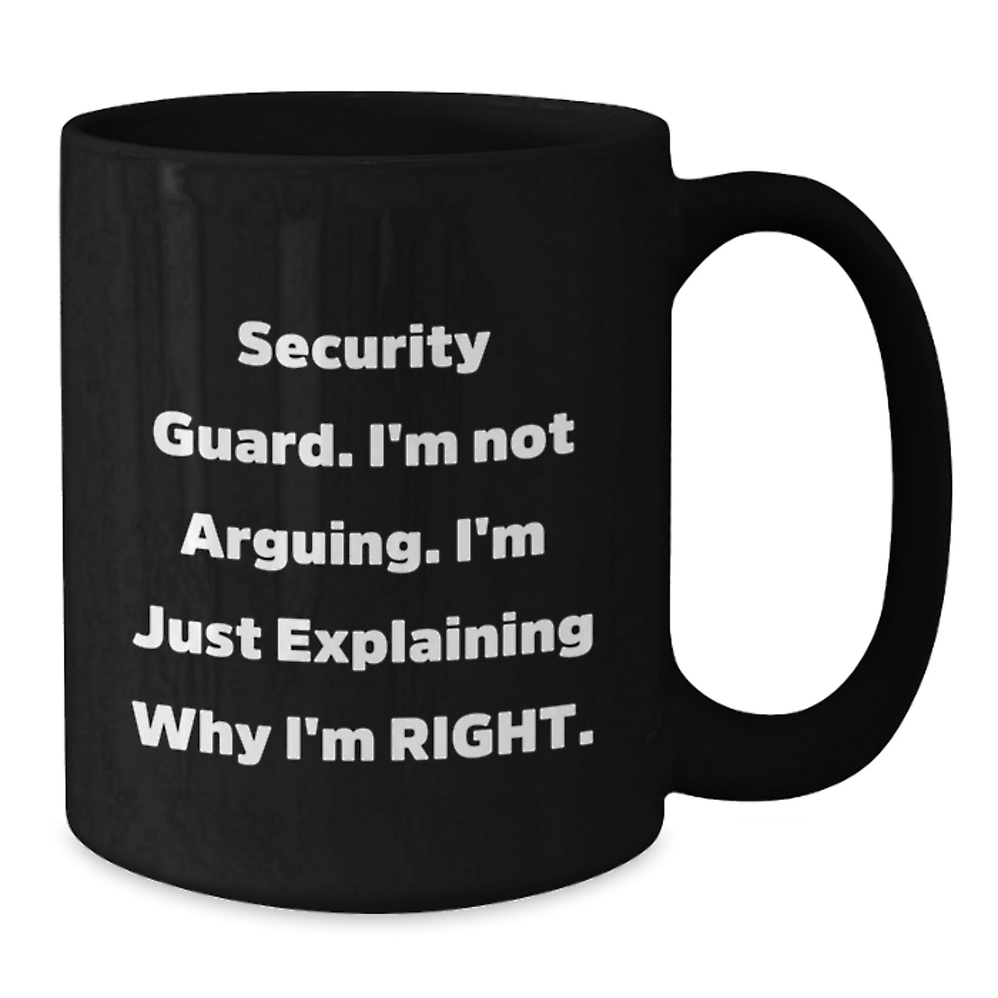 Funny Security Guard Gifts from Friends, Black Coffee Mug for Security Guard, Christmas Unique Mugs with 'Security Guard. I'm Not Arguing. I'm Just Explaining Why I'm Right.' Quote - Additional