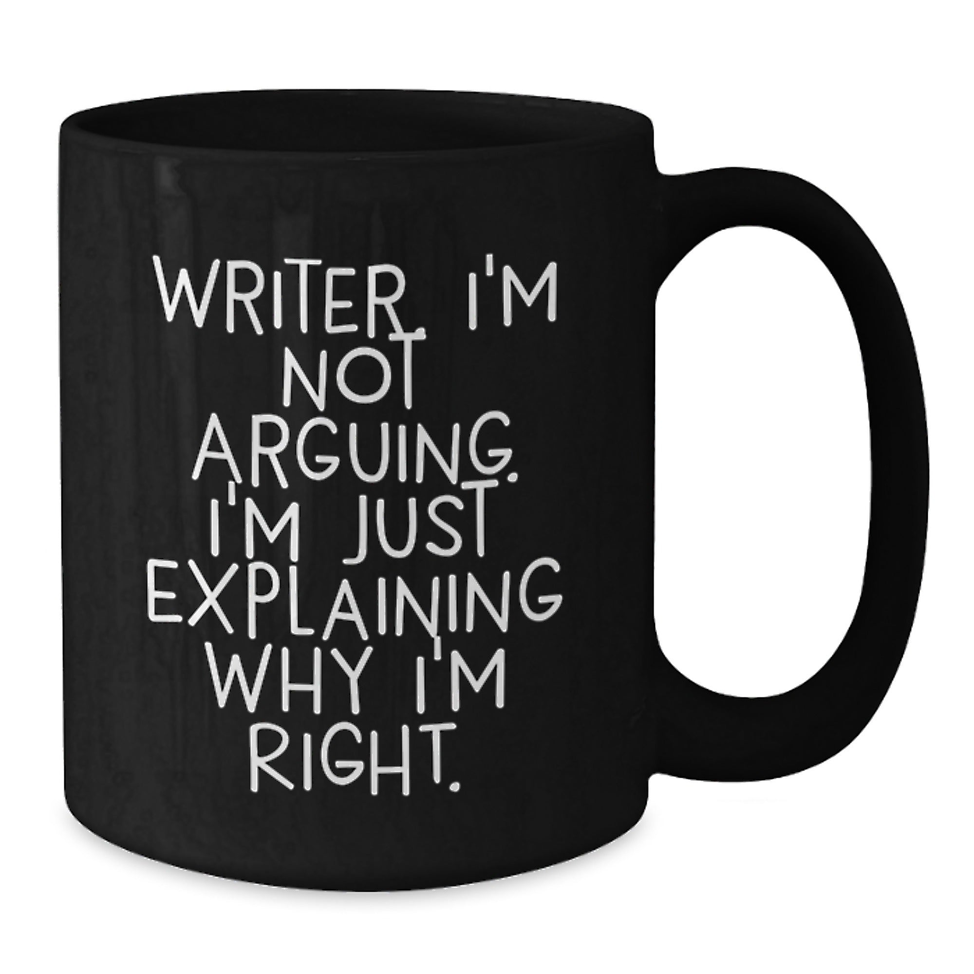 Funny Writer Gifts from Friends, Inspirational Black Coffee Mug for Christmas Unique Gifts, 'I'm Not Arguing. I'm Just Explaining Why I'm Right.' Mug - Additional